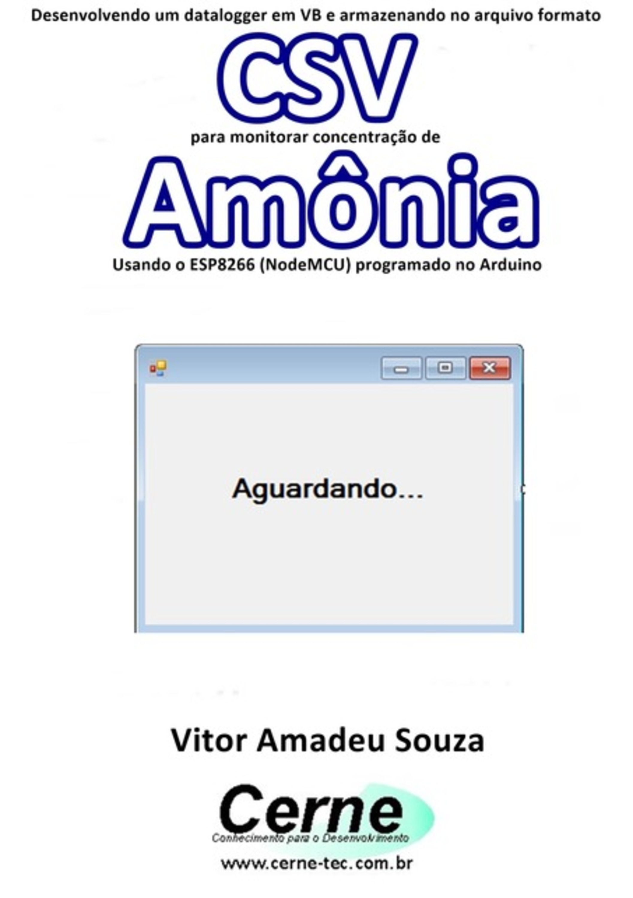 Desenvolvendo Um Datalogger Em Vb E Armazenando No Arquivo Formato Csv Para Monitorar Concentração De Amônia Usando O Esp8266 (nodemcu) Programado No Arduino