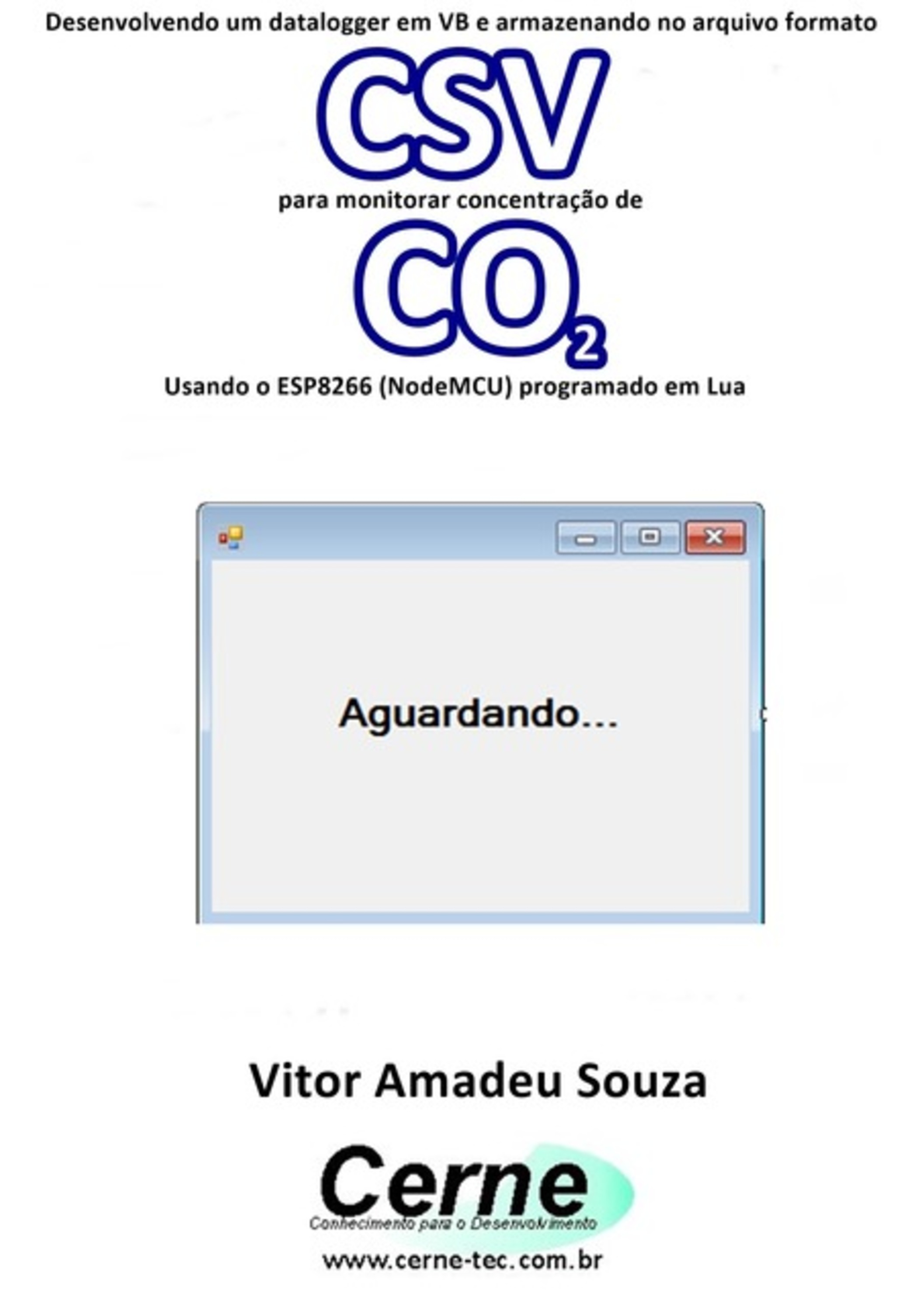 Desenvolvendo Um Datalogger Em Vb E Armazenando No Arquivo Formato Csv Para Monitorar Concentração De Co2 Usando O Esp8266 (nodemcu) Programado Em Lua