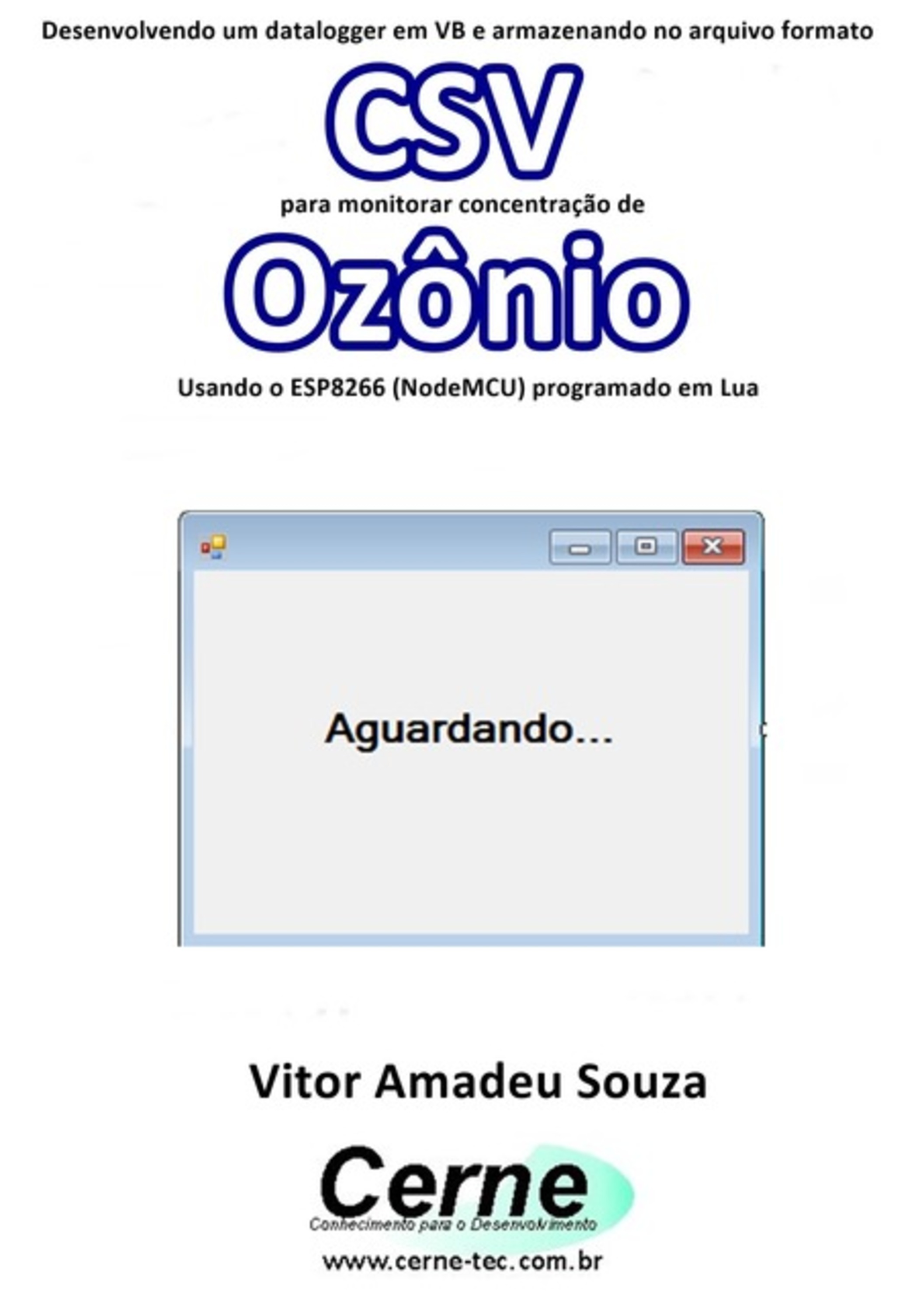 Desenvolvendo Um Datalogger Em Vb E Armazenando No Arquivo Formato Csv Para Monitorar Concentração De Ozônio Usando O Esp8266 (nodemcu) Programado Em Lua