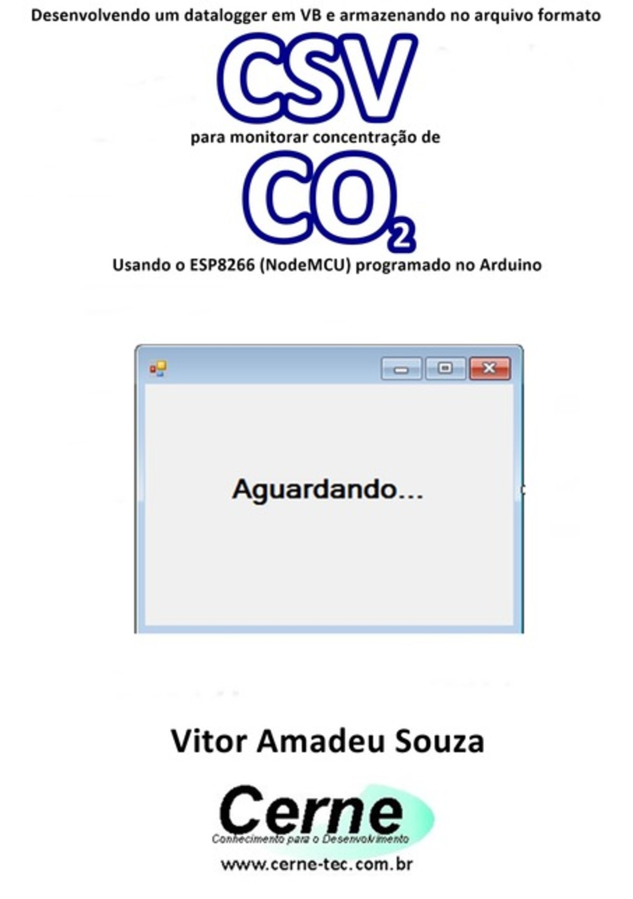 Desenvolvendo Um Datalogger Em Vb E Armazenando No Arquivo Formato Csv Para Monitorar Concentração De Co2 Usando O Esp8266 (nodemcu) Programado No Arduino