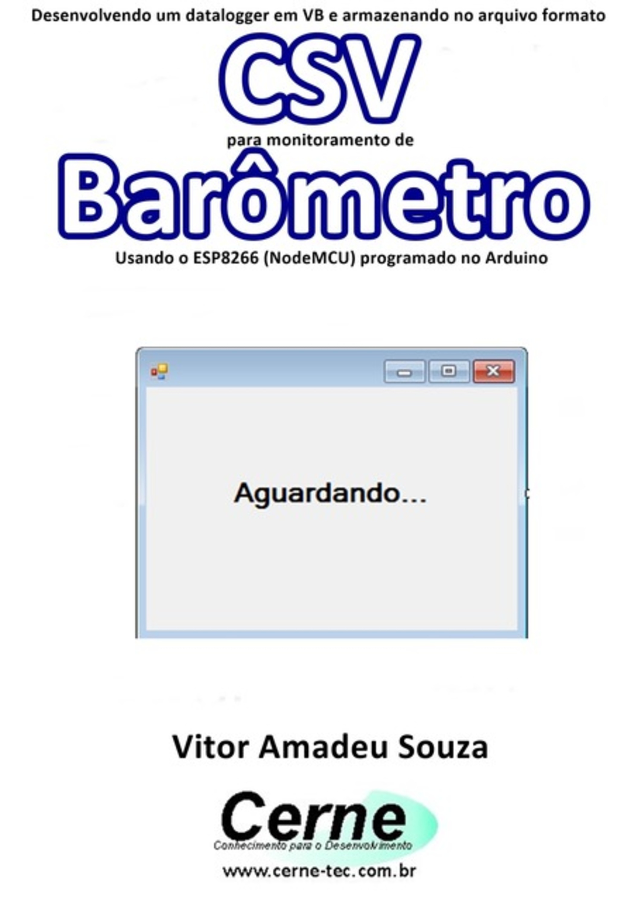 Desenvolvendo Um Datalogger Em Vb E Armazenando No Arquivo Formato Csv Para Monitoramento De Barômetro Usando O Esp8266 (nodemcu) Programado No Arduino