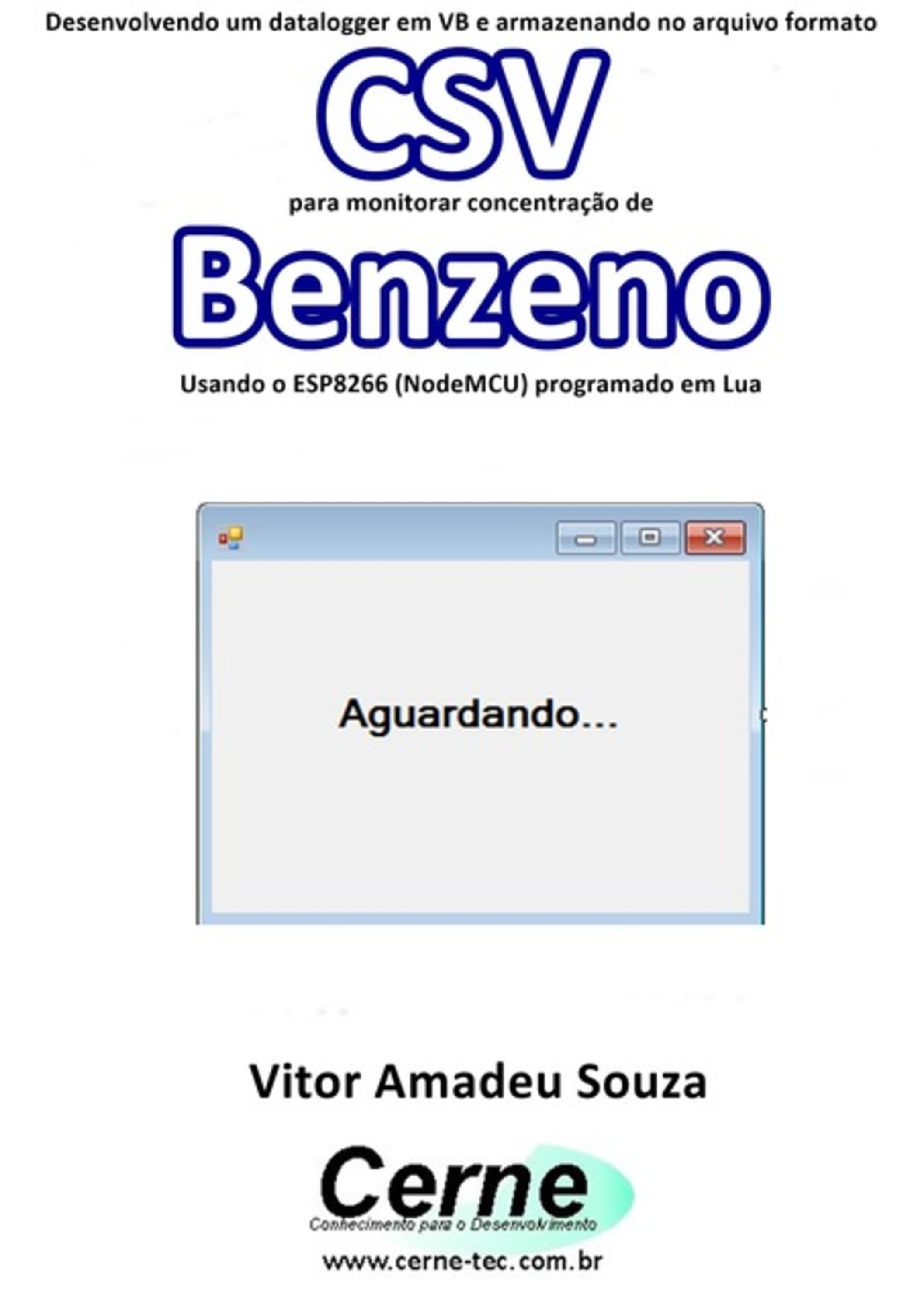 Desenvolvendo Um Datalogger Em Vb E Armazenando No Arquivo Formato Csv Para Monitorar Concentração De Benzeno Usando O Esp8266 (nodemcu) Programado Em Lua