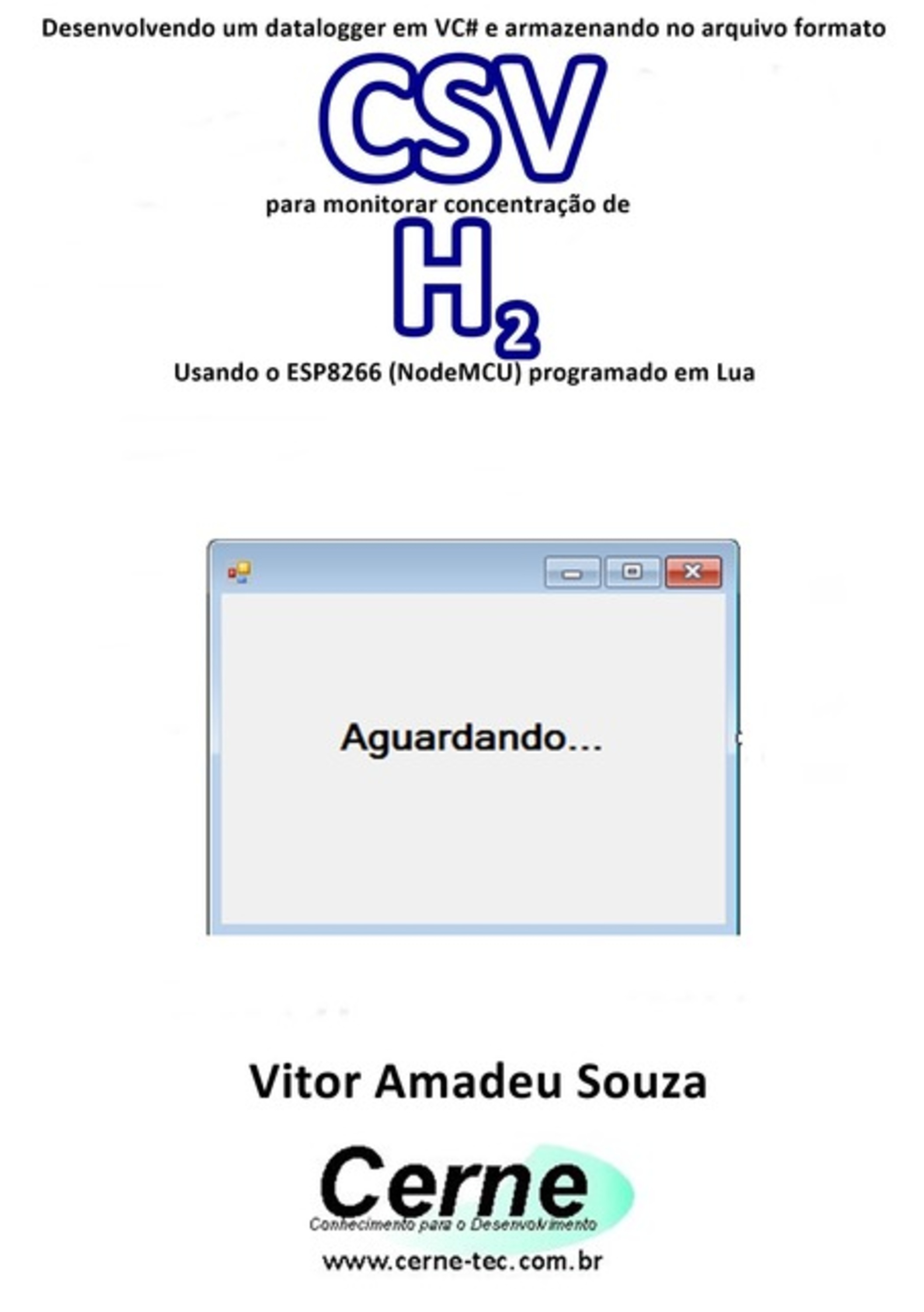 Desenvolvendo Um Datalogger Em Vc# E Armazenando No Arquivo Formato Csv Para Monitorar Concentração De H2 Usando O Esp8266 (nodemcu) Programado Em Lua