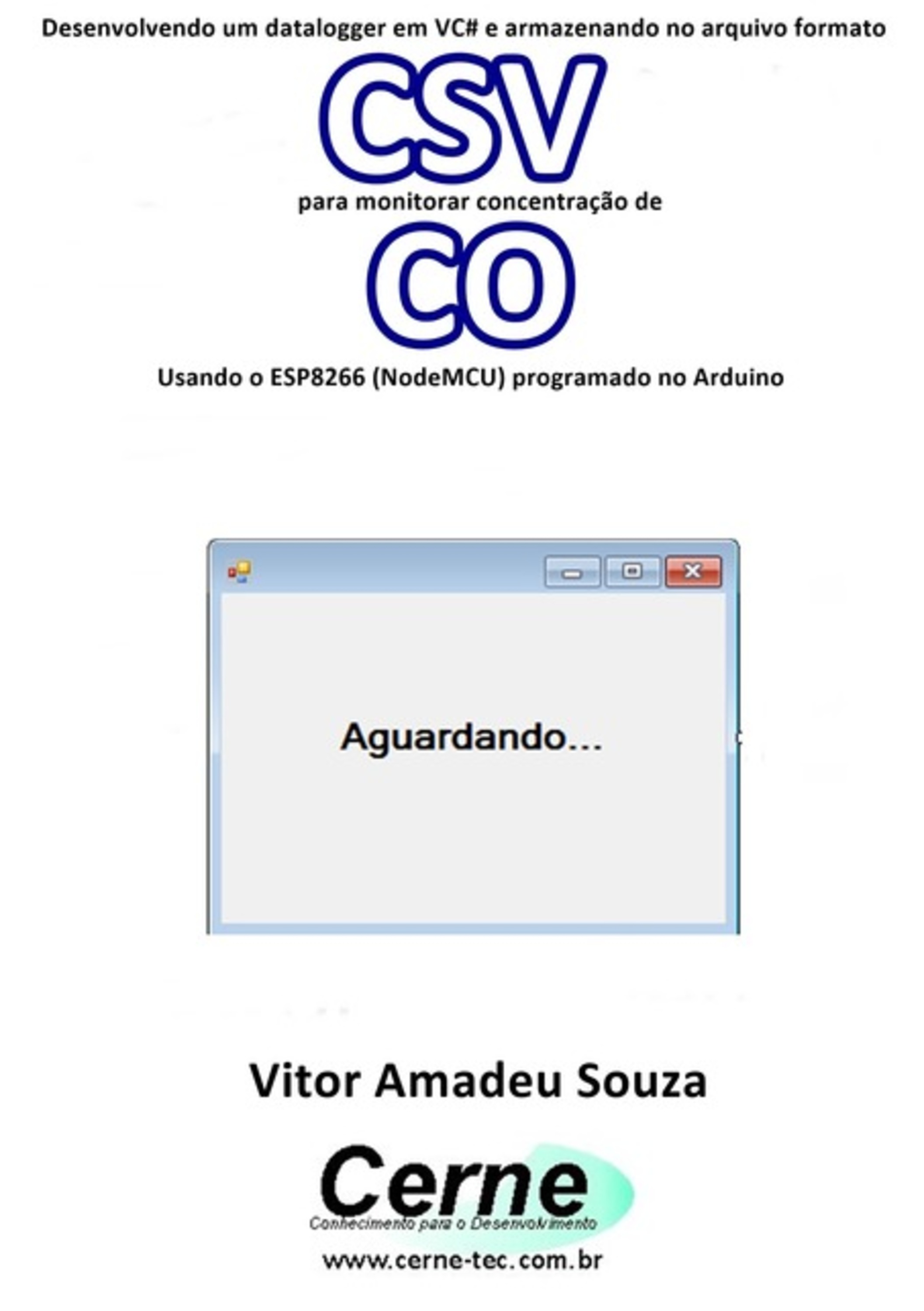 Desenvolvendo Um Datalogger Em Vc# E Armazenando No Arquivo Formato Csv Para Monitorar Concentração De Co Usando O Esp8266 (nodemcu) Programado No Arduino