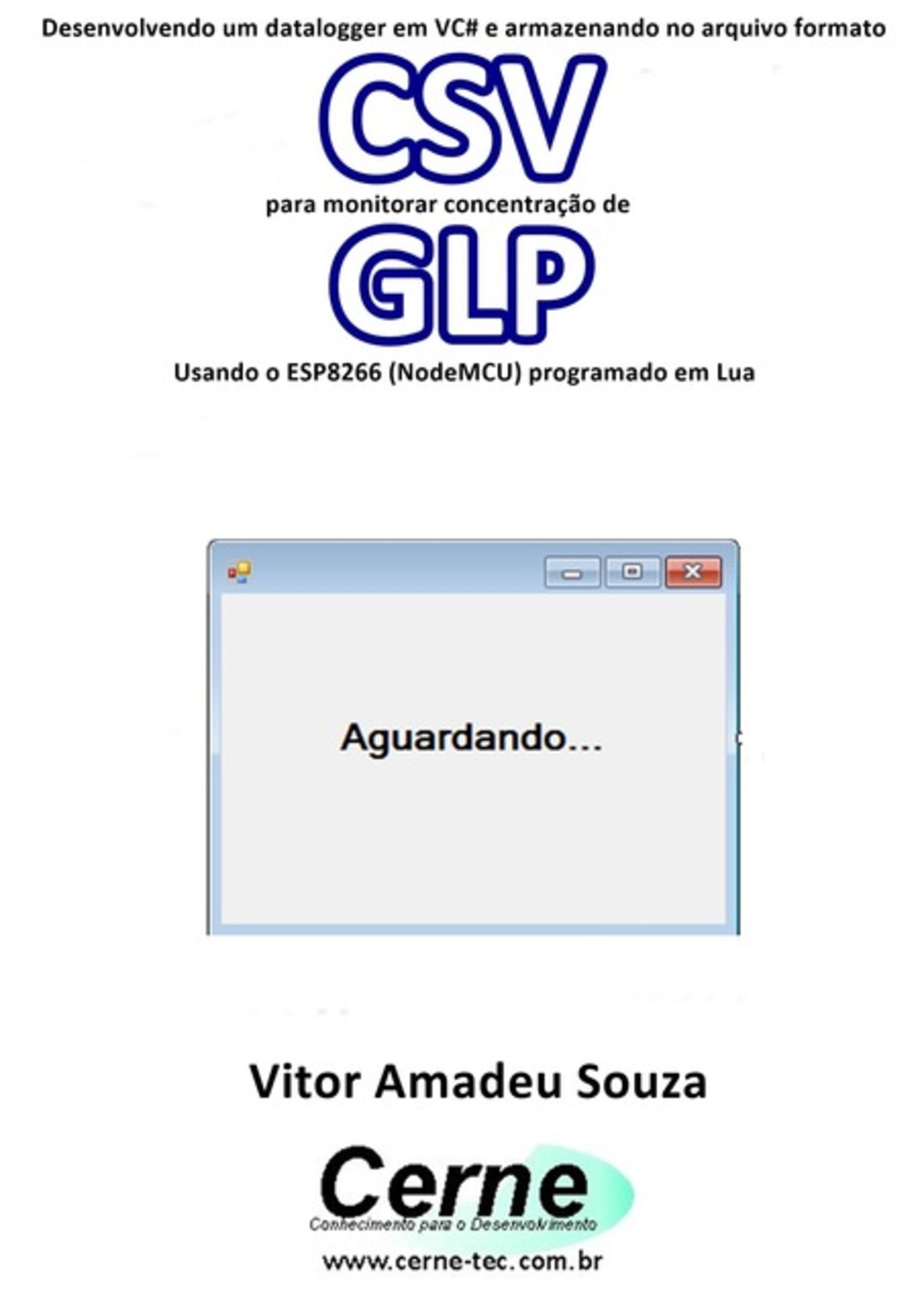 Desenvolvendo Um Datalogger Em Vc# E Armazenando No Arquivo Formato Csv Para Monitorar Concentração De Glp Usando O Esp8266 (nodemcu) Programado Em Lua