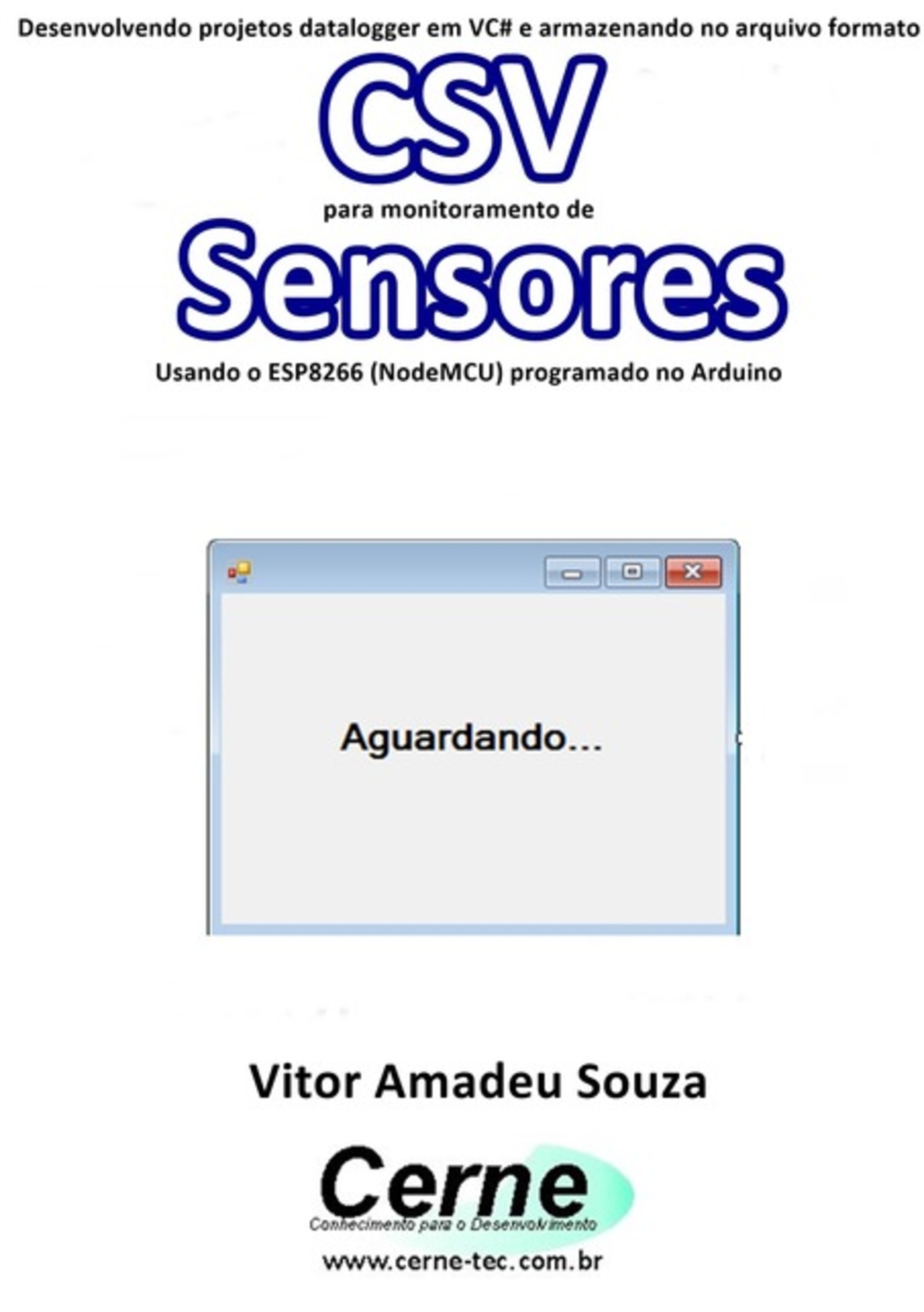 Desenvolvendo Um Datalogger Em Vc# E Armazenando No Arquivo Formato Csv Para Monitoramento De Sensores Usando O Esp8266 (nodemcu) Programado No Arduino