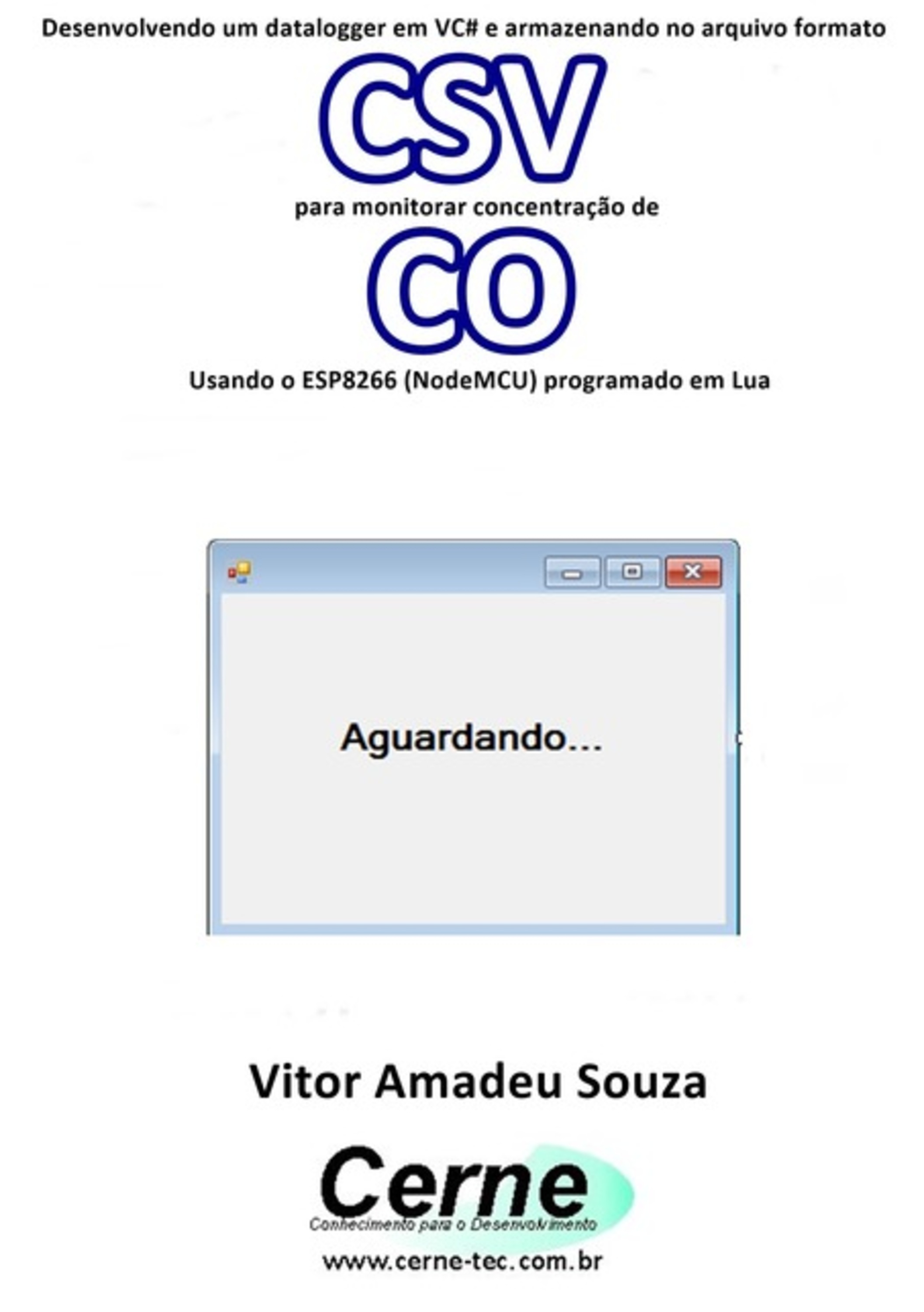 Desenvolvendo Um Datalogger Em Vc# E Armazenando No Arquivo Formato Csv Para Monitorar Concentração De Co Usando O Esp8266 (nodemcu) Programado Em Lua