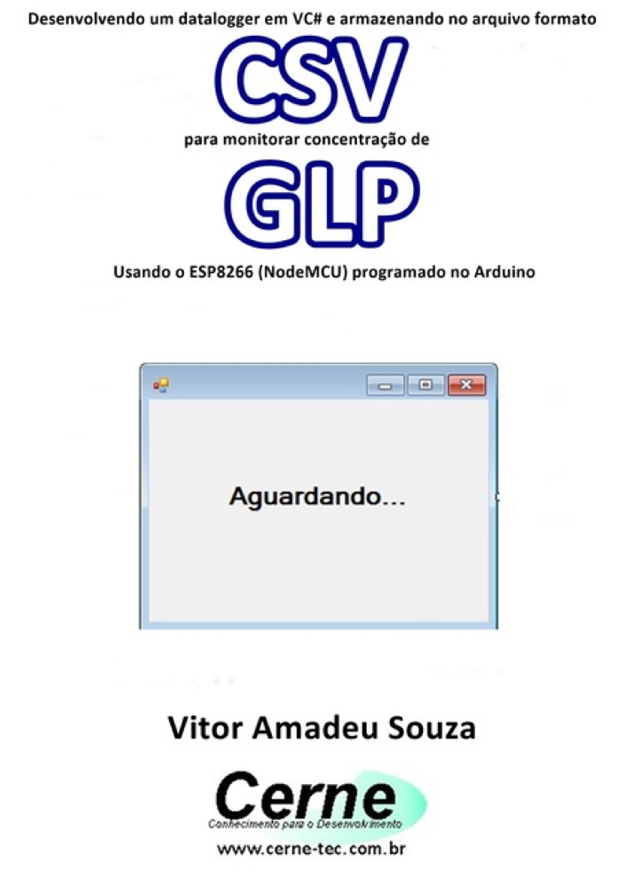 Desenvolvendo Um Datalogger Em Vc# E Armazenando No Arquivo Formato Csv Para Monitorar Concentração De Glp Usando O Esp8266 (nodemcu) Programado No Arduino