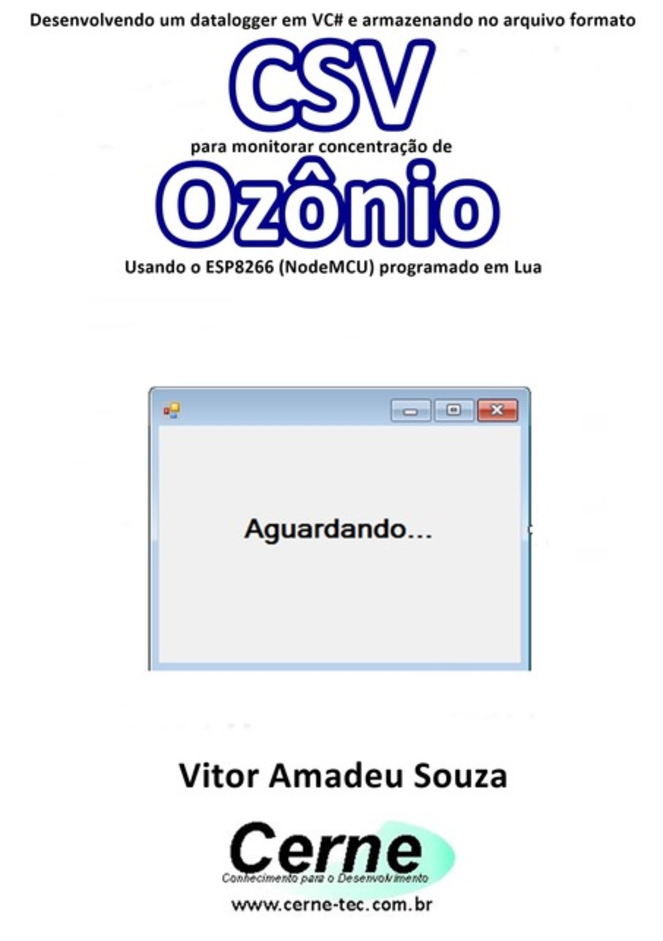 Desenvolvendo Um Datalogger Em Vc# E Armazenando No Arquivo Formato Csv Para Monitorar Concentração De Ozônio Usando O Esp8266 (nodemcu) Programado Em Lua