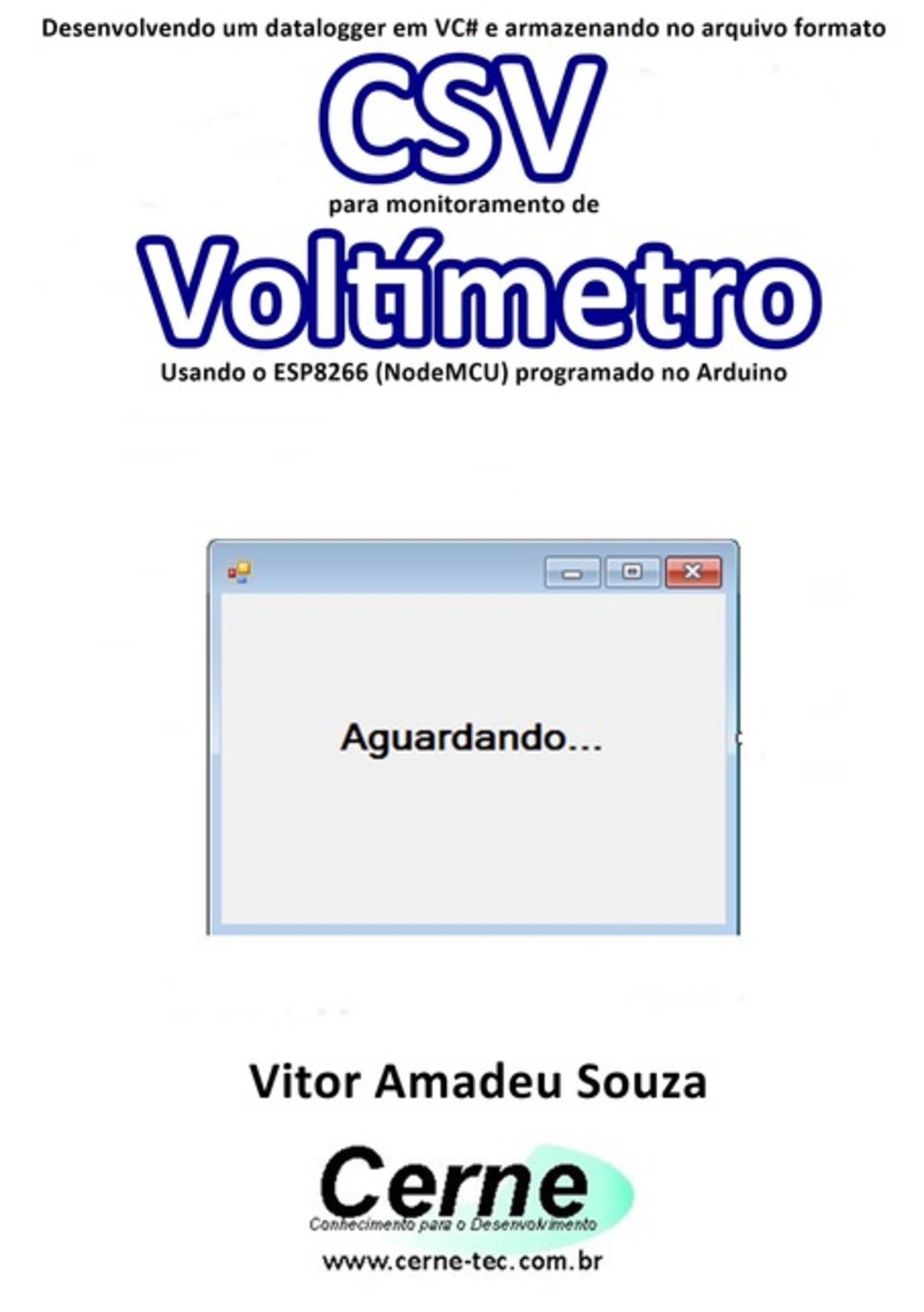 Desenvolvendo Um Datalogger Em Vc# E Armazenando No Arquivo Formato Csv Para Monitoramento De Voltímetro Usando O Esp8266 (nodemcu) Programado No Arduino