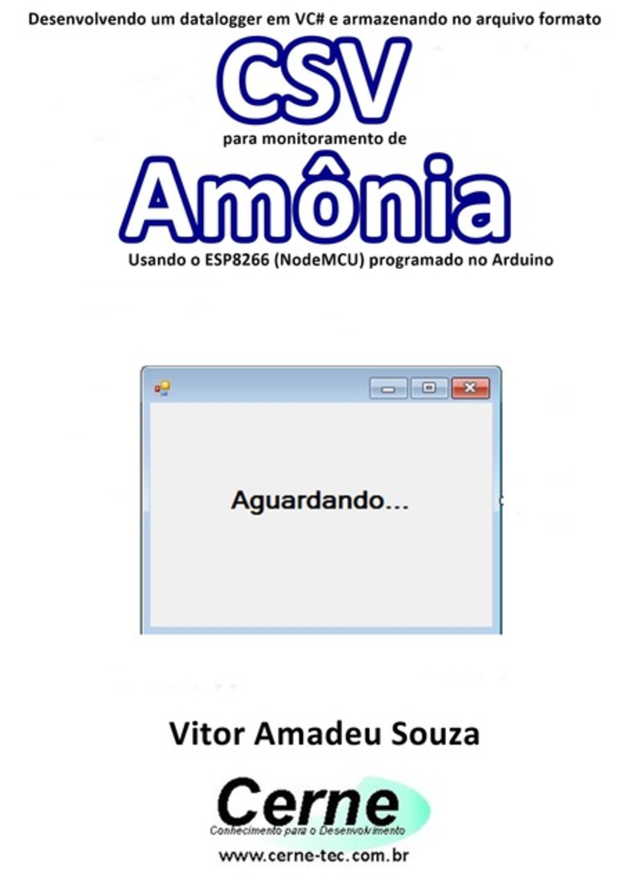 Desenvolvendo Um Datalogger Em Vc# E Armazenando No Arquivo Formato Csv Para Monitorar Concentração De Amônia Usando O Esp8266 (nodemcu) Programado No Arduino