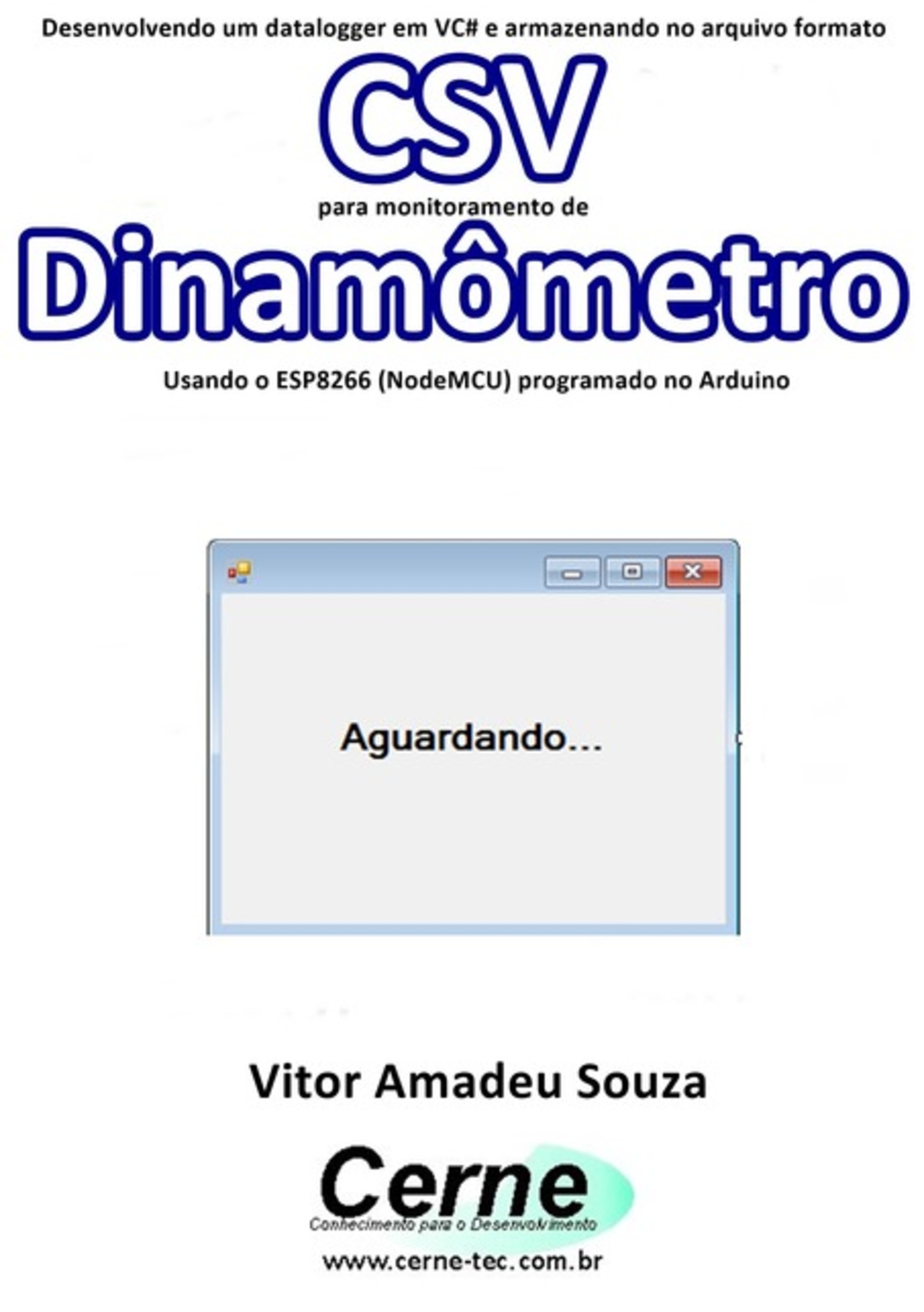 Desenvolvendo Um Datalogger Em Vc# E Armazenando No Arquivo Formato Csv Para Monitoramento De Dinamômetro Usando O Esp8266 (nodemcu) Programado No Arduino