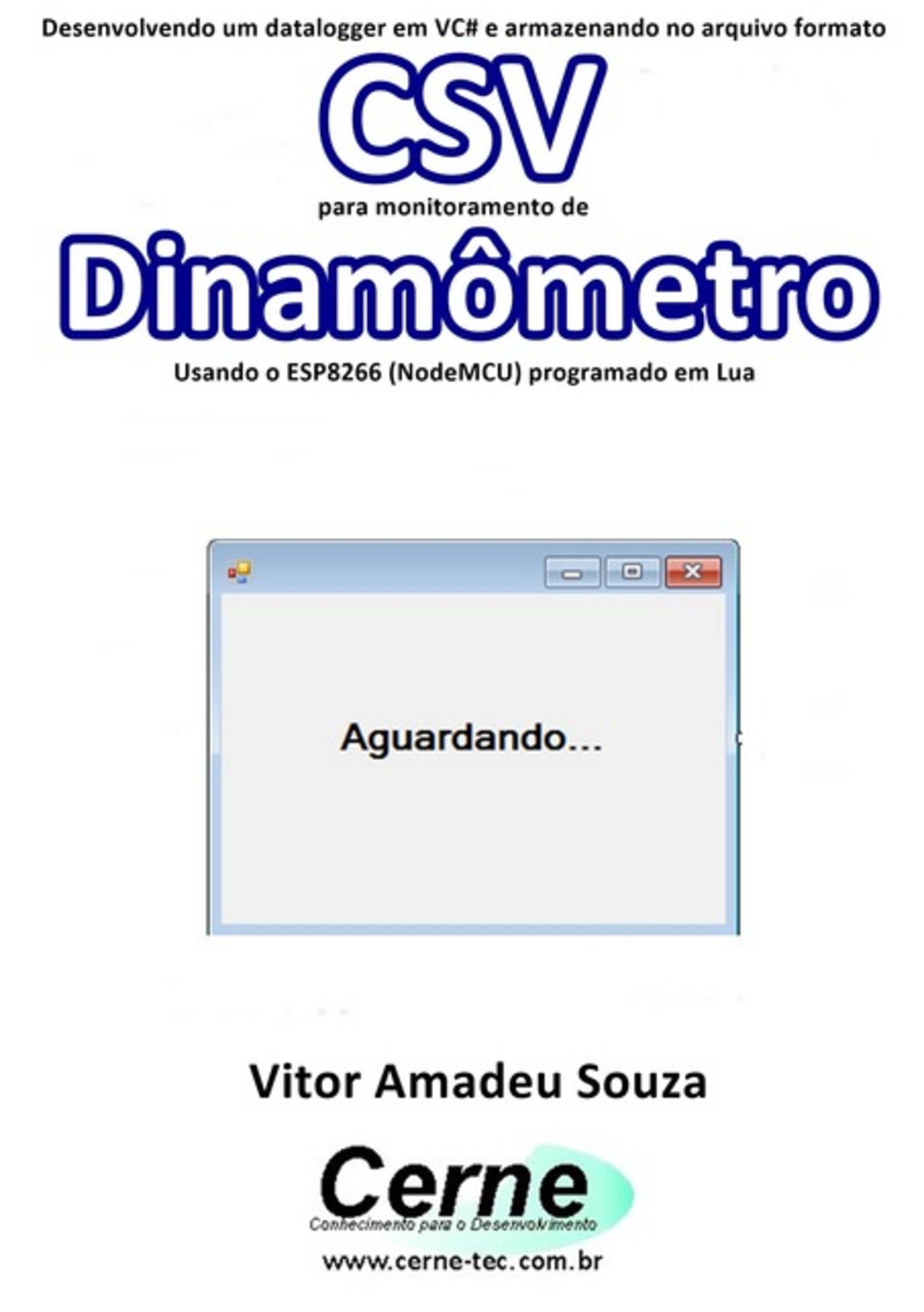 Desenvolvendo Um Datalogger Em Vc# E Armazenando No Arquivo Formato Csv Para Monitoramento De Dinamômetro Usando O Esp8266 (nodemcu) Programado Em Lua