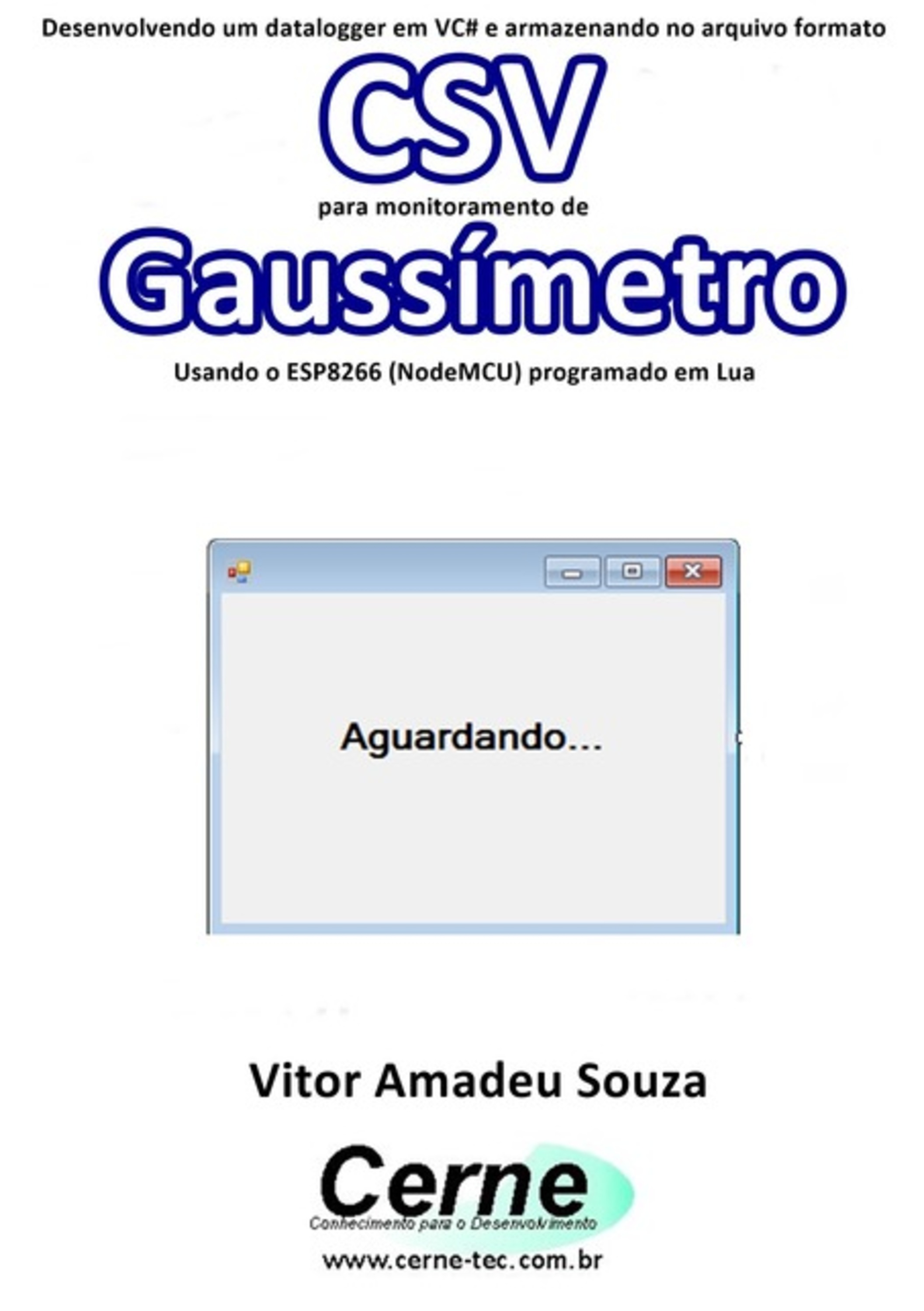 Desenvolvendo Um Datalogger Em Vc# E Armazenando No Arquivo Formato Csv Para Monitoramento De Gaussímetro Usando O Esp8266 (nodemcu) Programado Em Lua