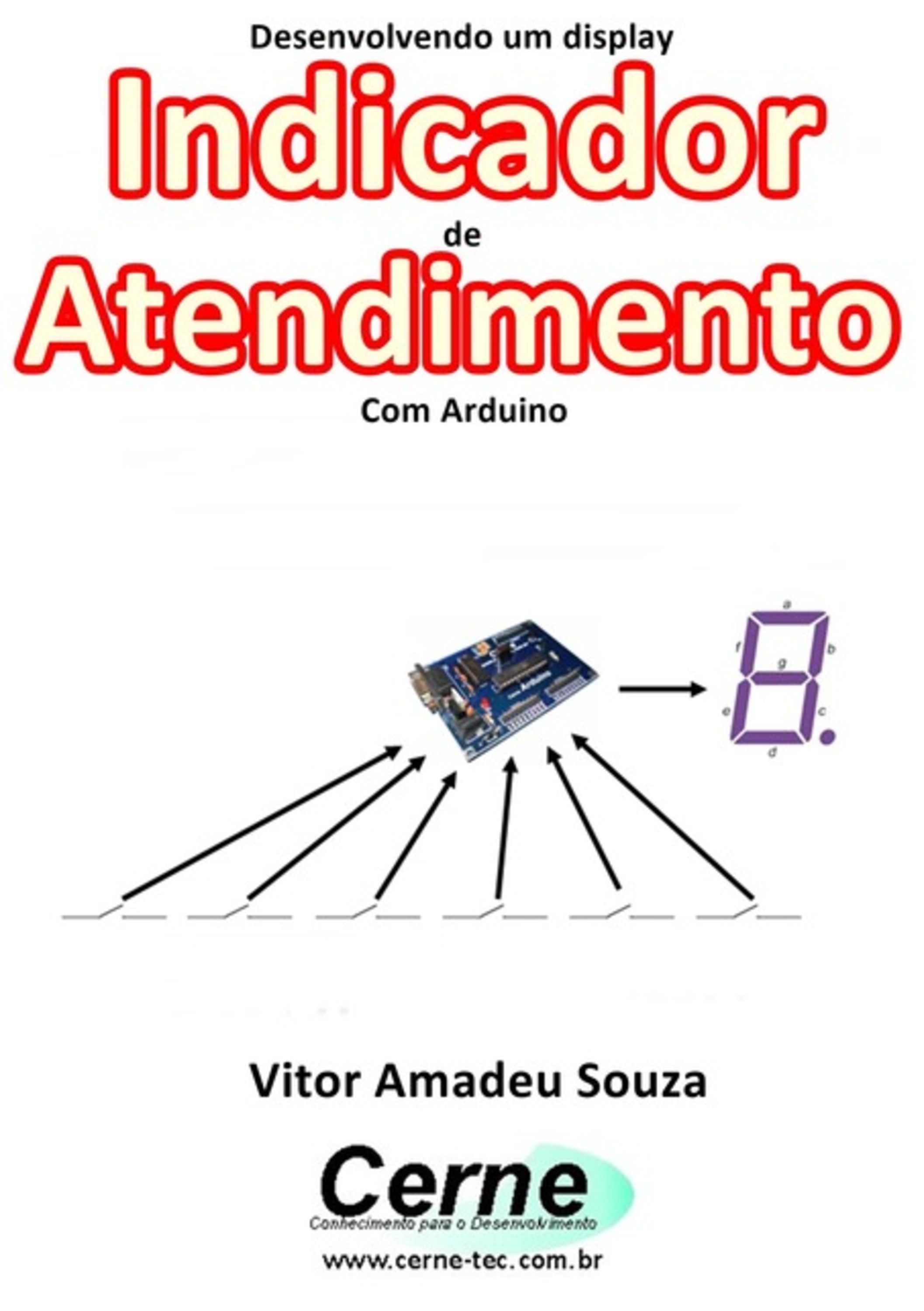 Desenvolvendo Um Display Indicador De Atendimento Com Arduino