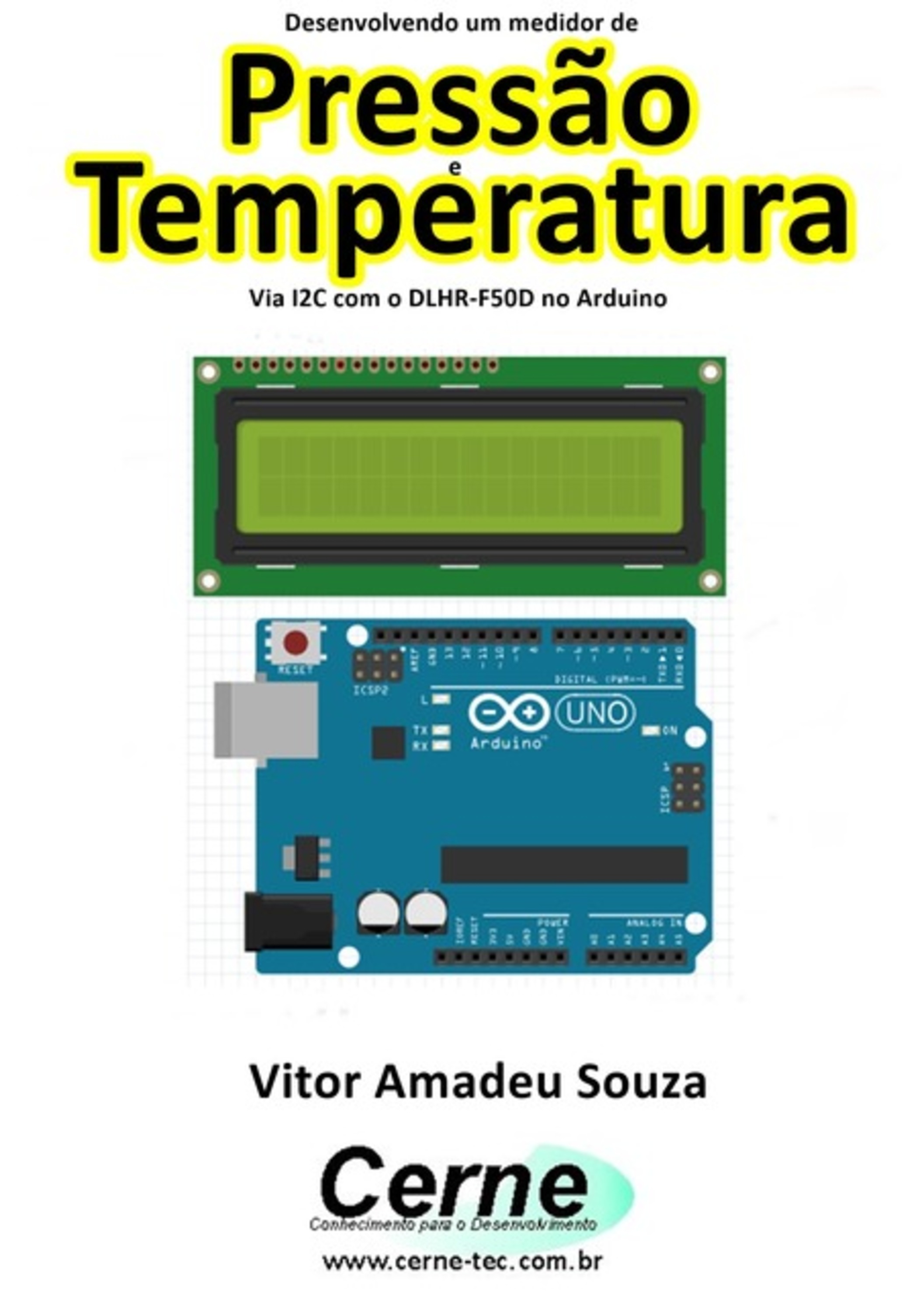 Desenvolvendo Um Medidor De Pressão E Temperatura Via I2c Com O Dlhr-f50d No Arduino