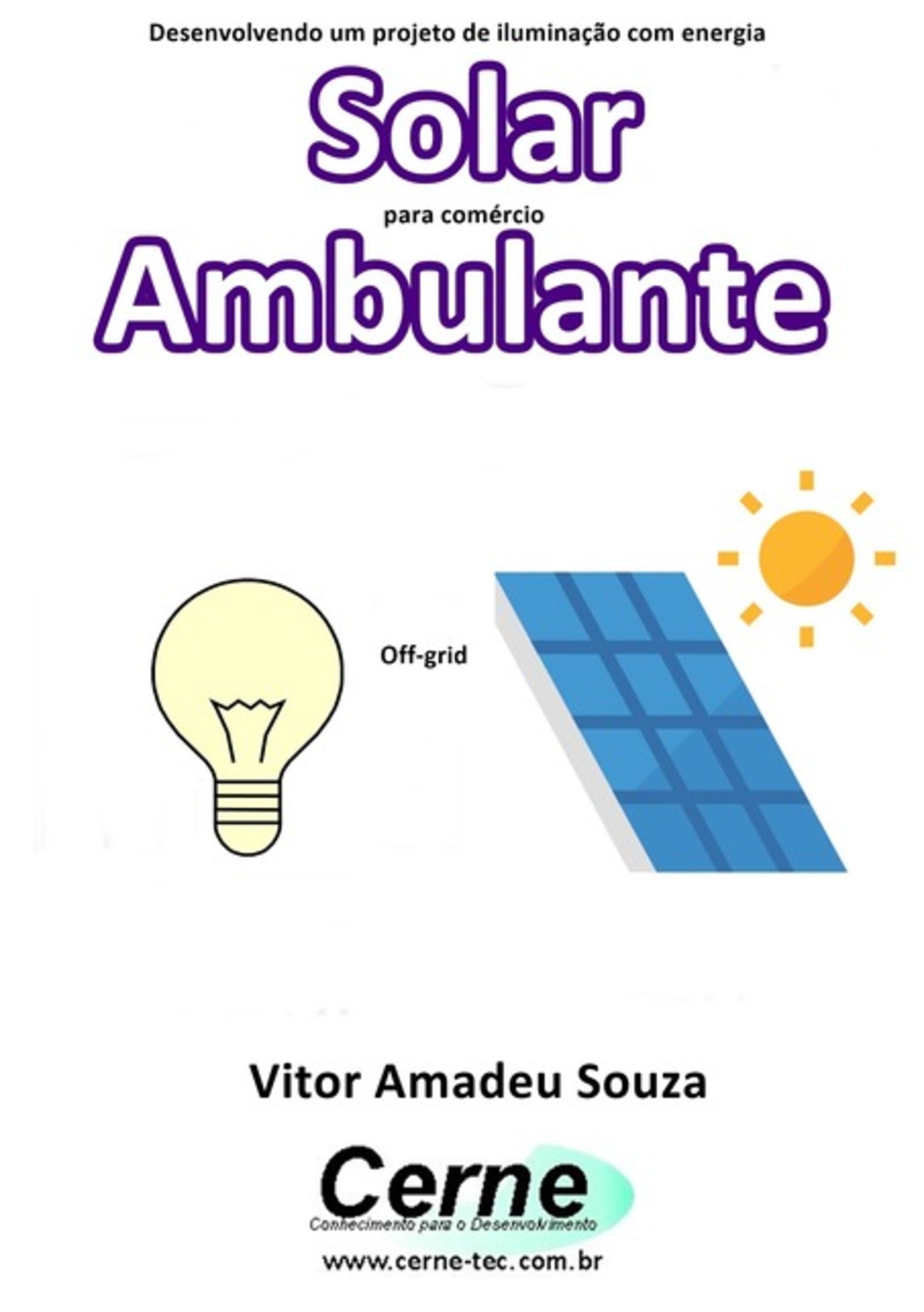 Desenvolvendo Um Projeto De Iluminação Com Energia Solar Para Comércio Ambulante Off-grid