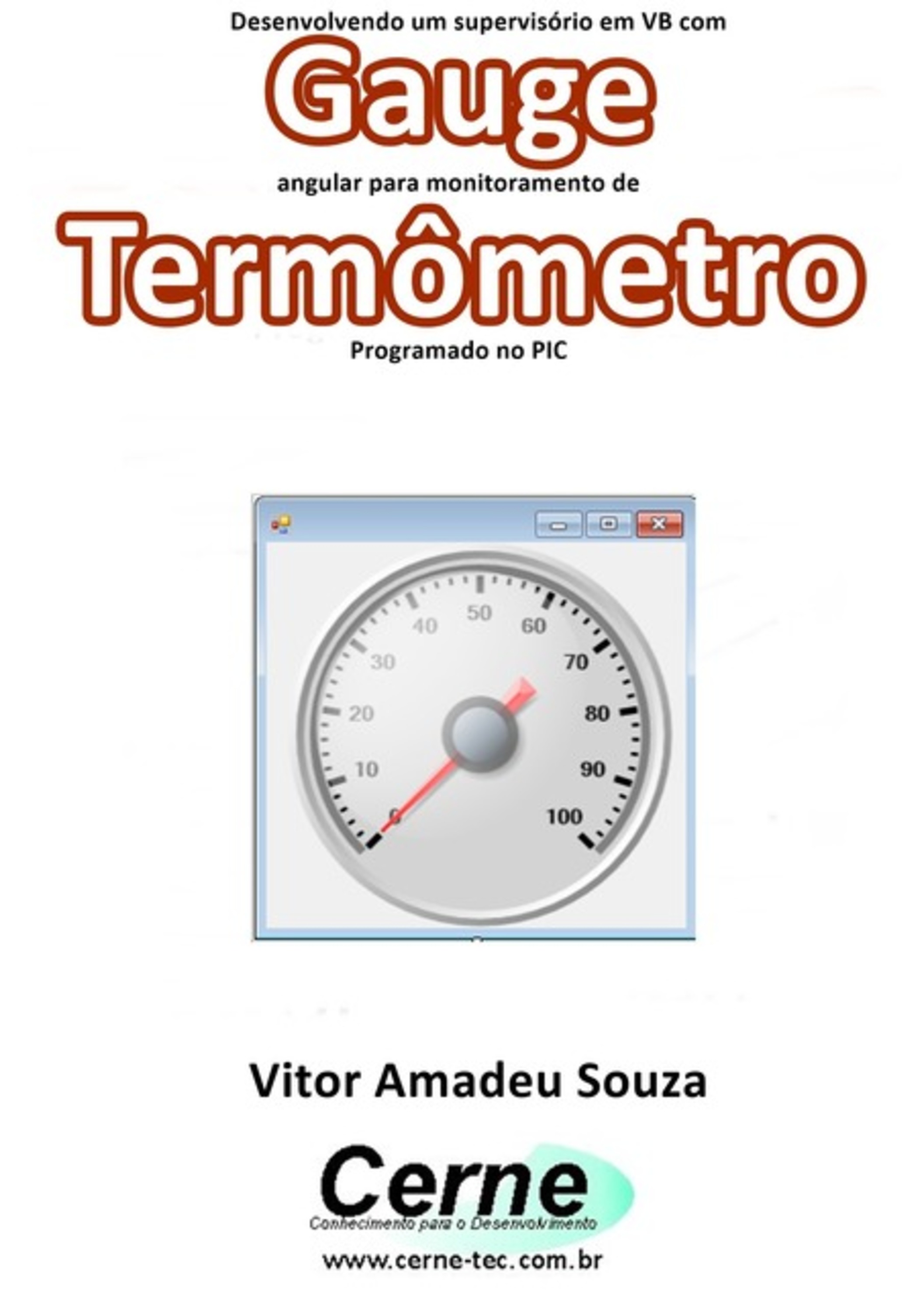 Desenvolvendo Um Supervisório Em Vb Com Gauge Angular Para Monitoramento De Termômetro Programado No Pic