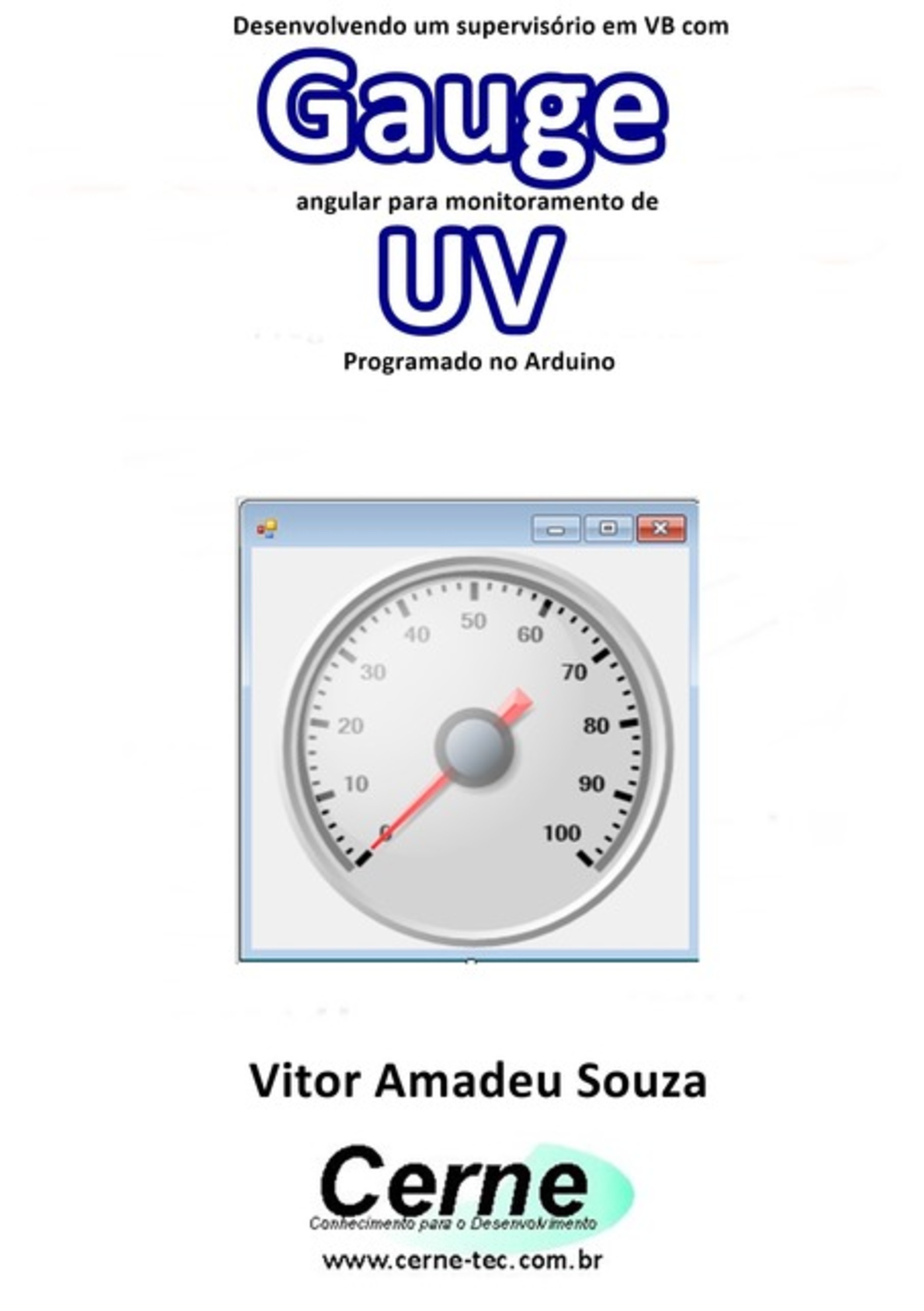 Desenvolvendo Um Supervisório Em Vb Com Gauge Angular Para Monitoramento De Uv Programado No Arduino