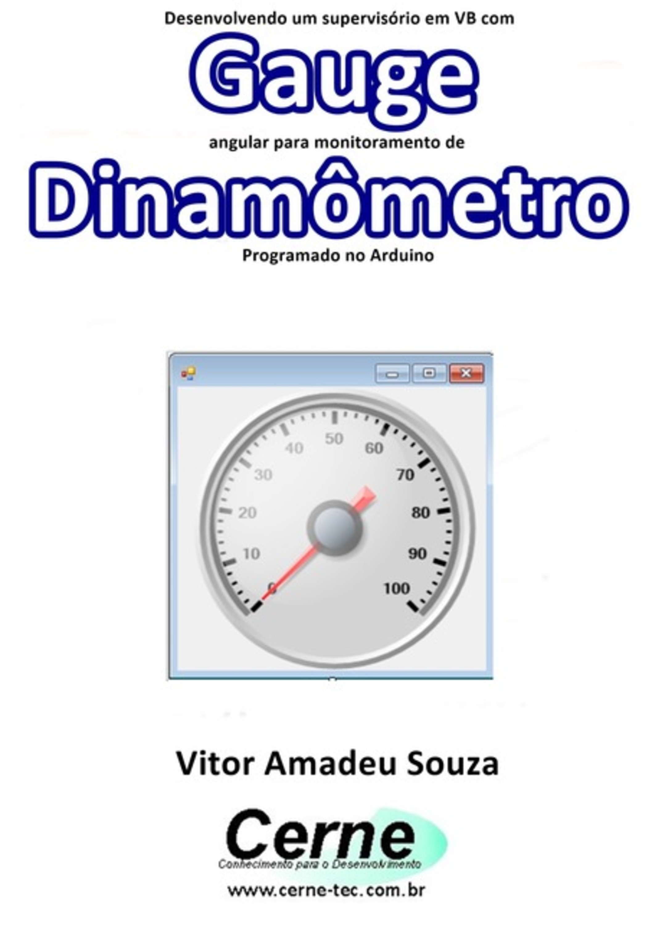 Desenvolvendo Um Supervisório Em Vb Com Gauge Angular Para Monitoramento De Dinamômetro Programado No Arduino