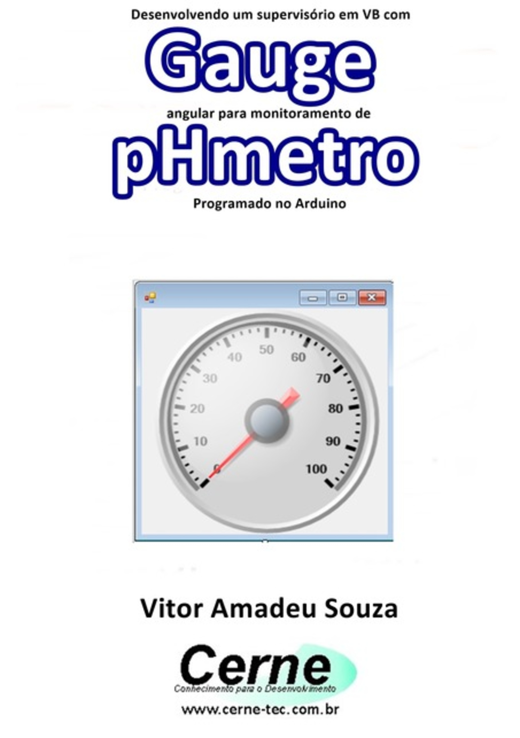 Desenvolvendo Um Supervisório Em Vb Com Gauge Angular Para Monitoramento De Phmetro Programado No Arduino