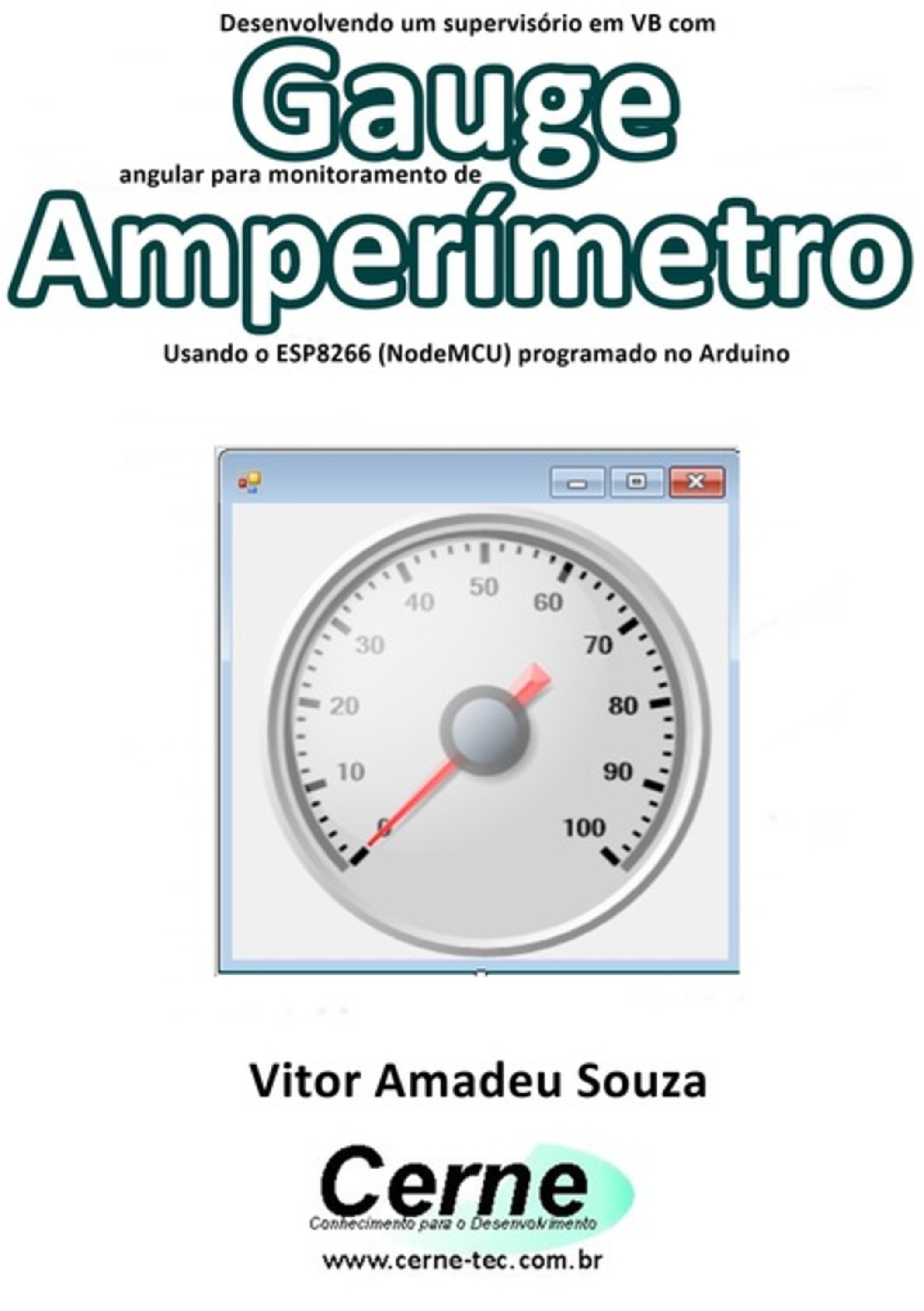 Desenvolvendo Um Supervisório Em Vb Com Gauge Angular Para Monitoramento De Amperímetro Programado No Arduino