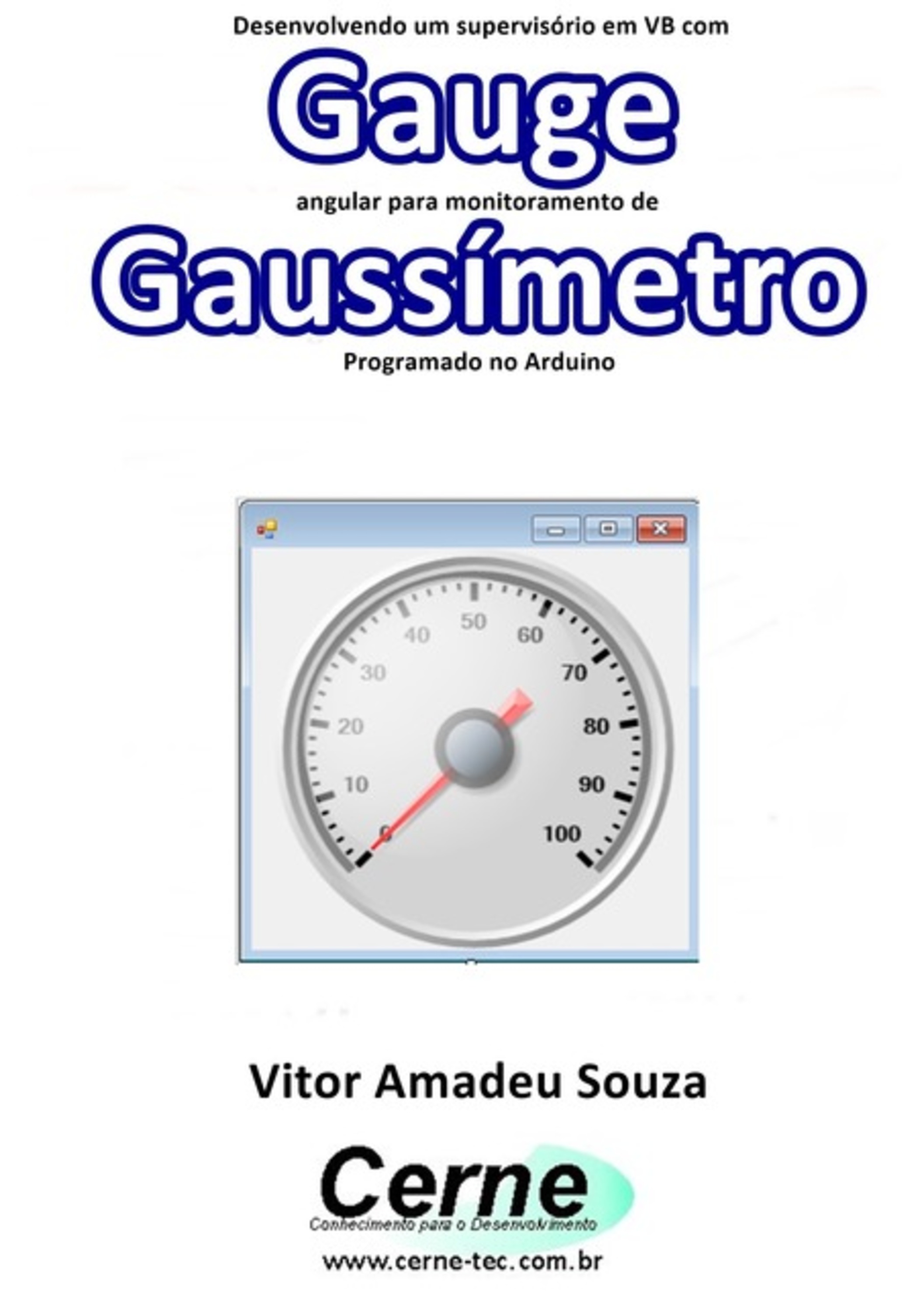 Desenvolvendo Um Supervisório Em Vb Com Gauge Angular Para Monitoramento De Gaussímetro Programado No Arduino