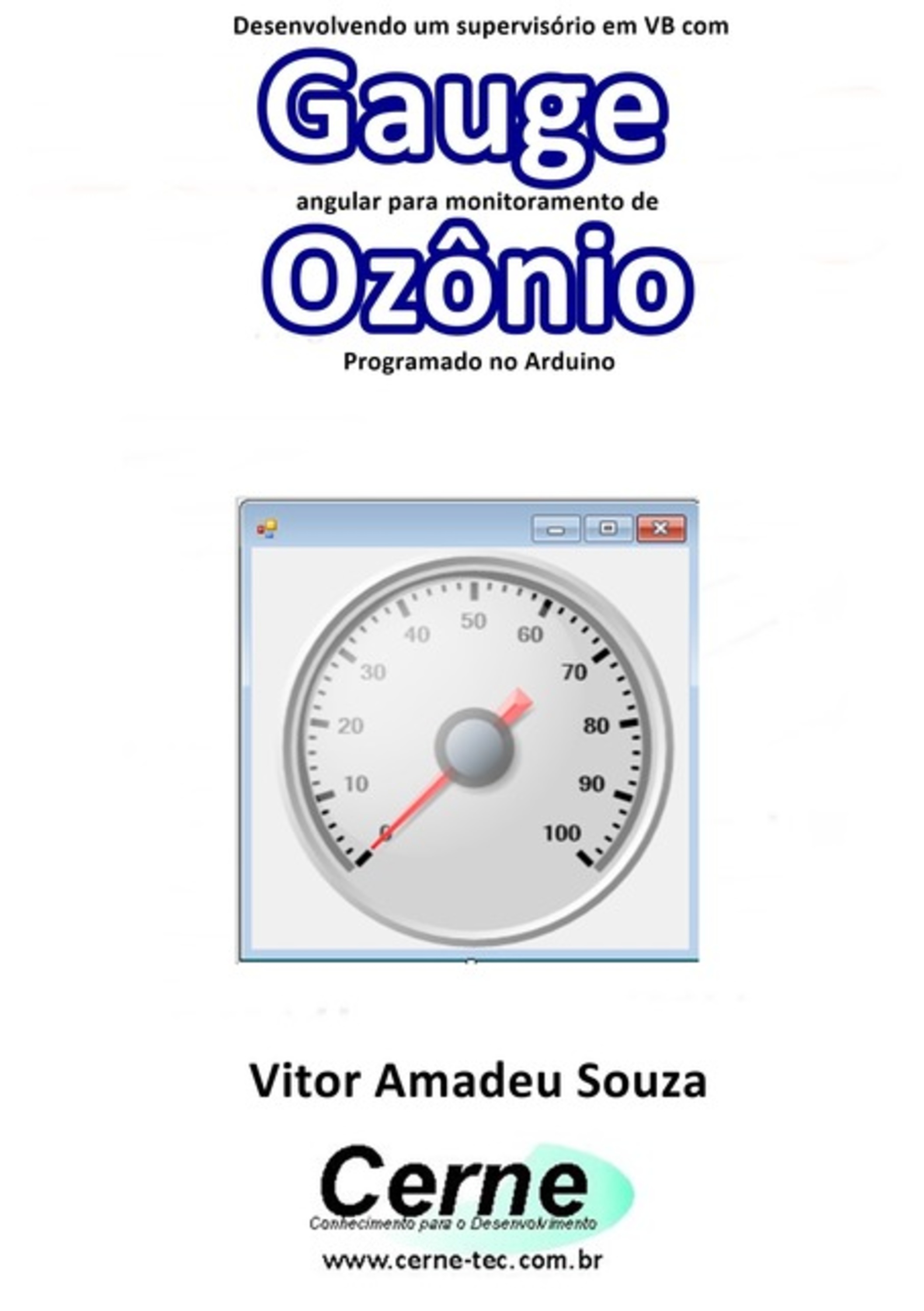 Desenvolvendo Um Supervisório Em Vb Com Gauge Angular Para Monitoramento De Ozônio Programado No Arduino