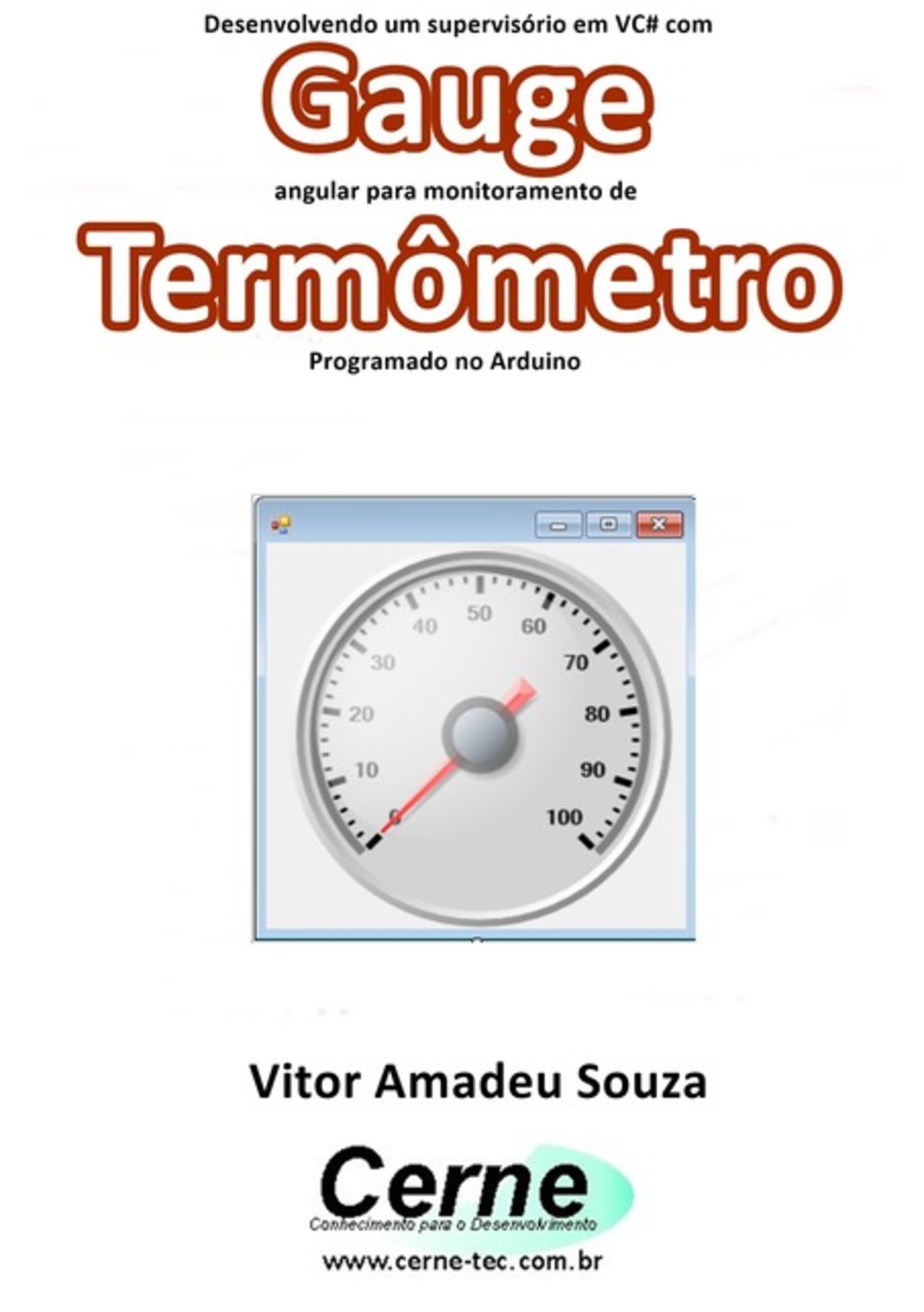 Desenvolvendo Um Supervisório Em Vc# Com Gauge Angular Para Monitoramento De Termômetro Programado No Arduino