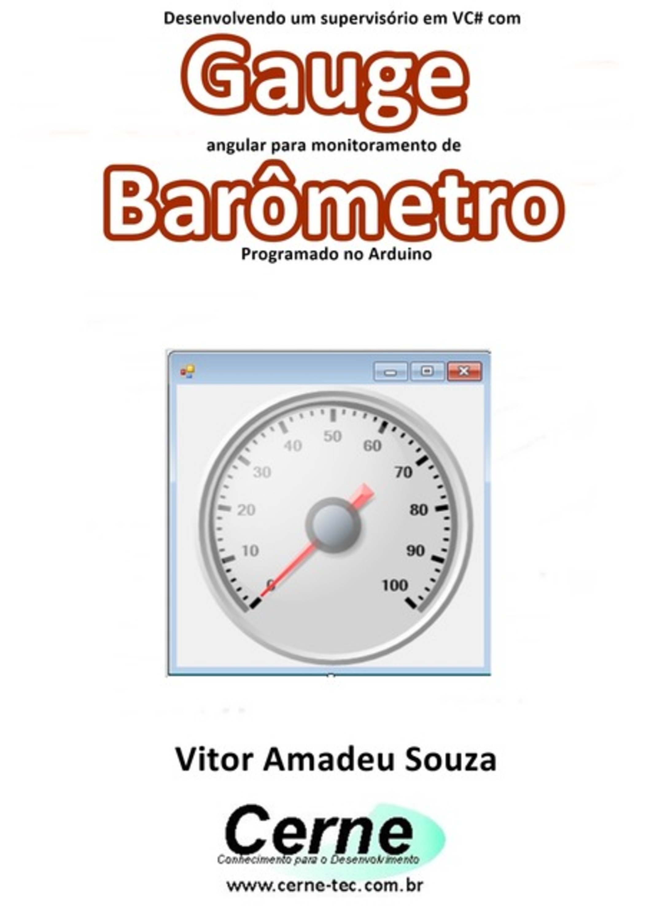 Desenvolvendo Um Supervisório Em Vc# Com Gauge Angular Para Monitoramento De Barômetro Programado No Arduino