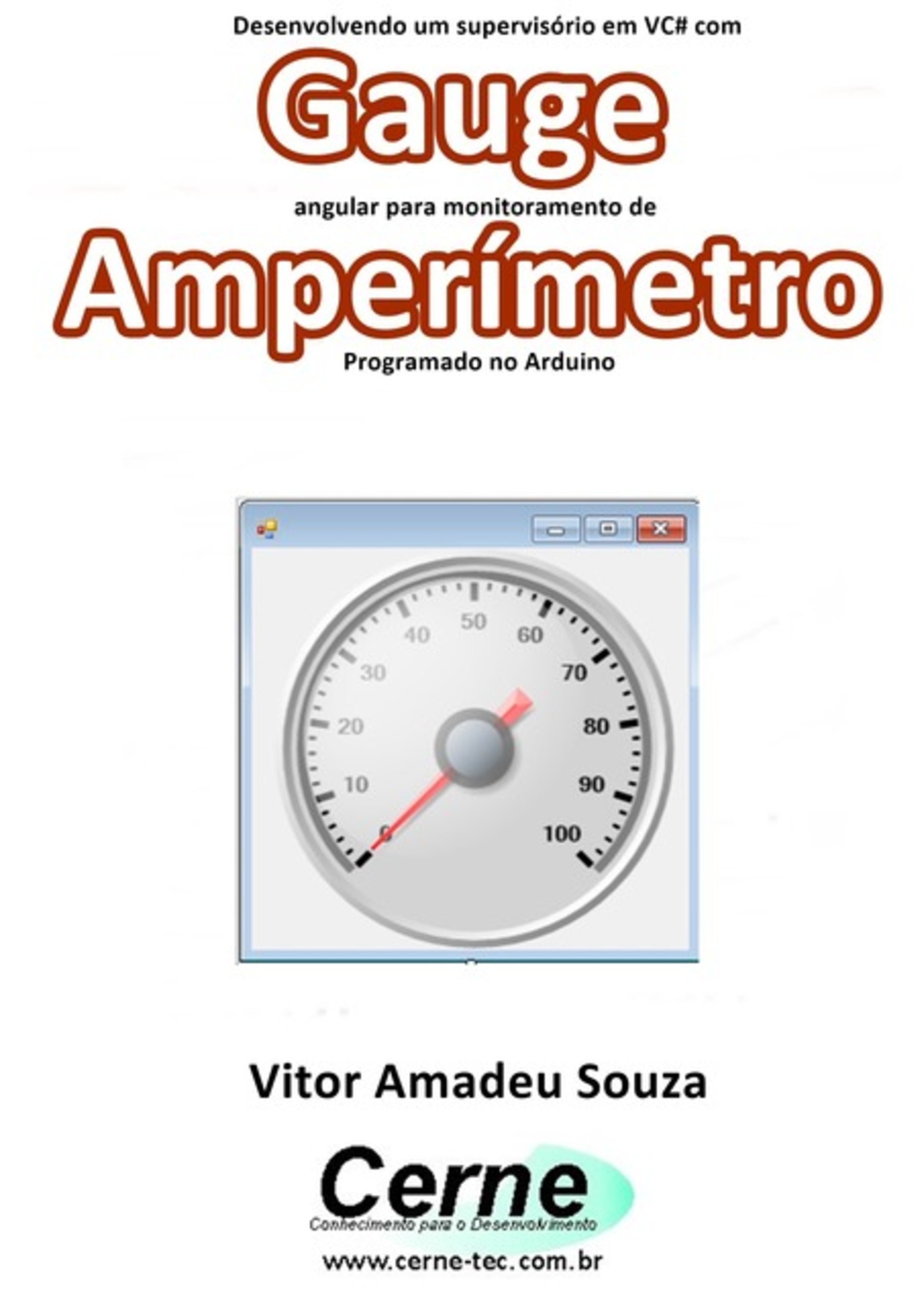 Desenvolvendo Um Supervisório Em Vc# Com Gauge Angular Para Monitoramento De Amperímetro Programado No Arduino