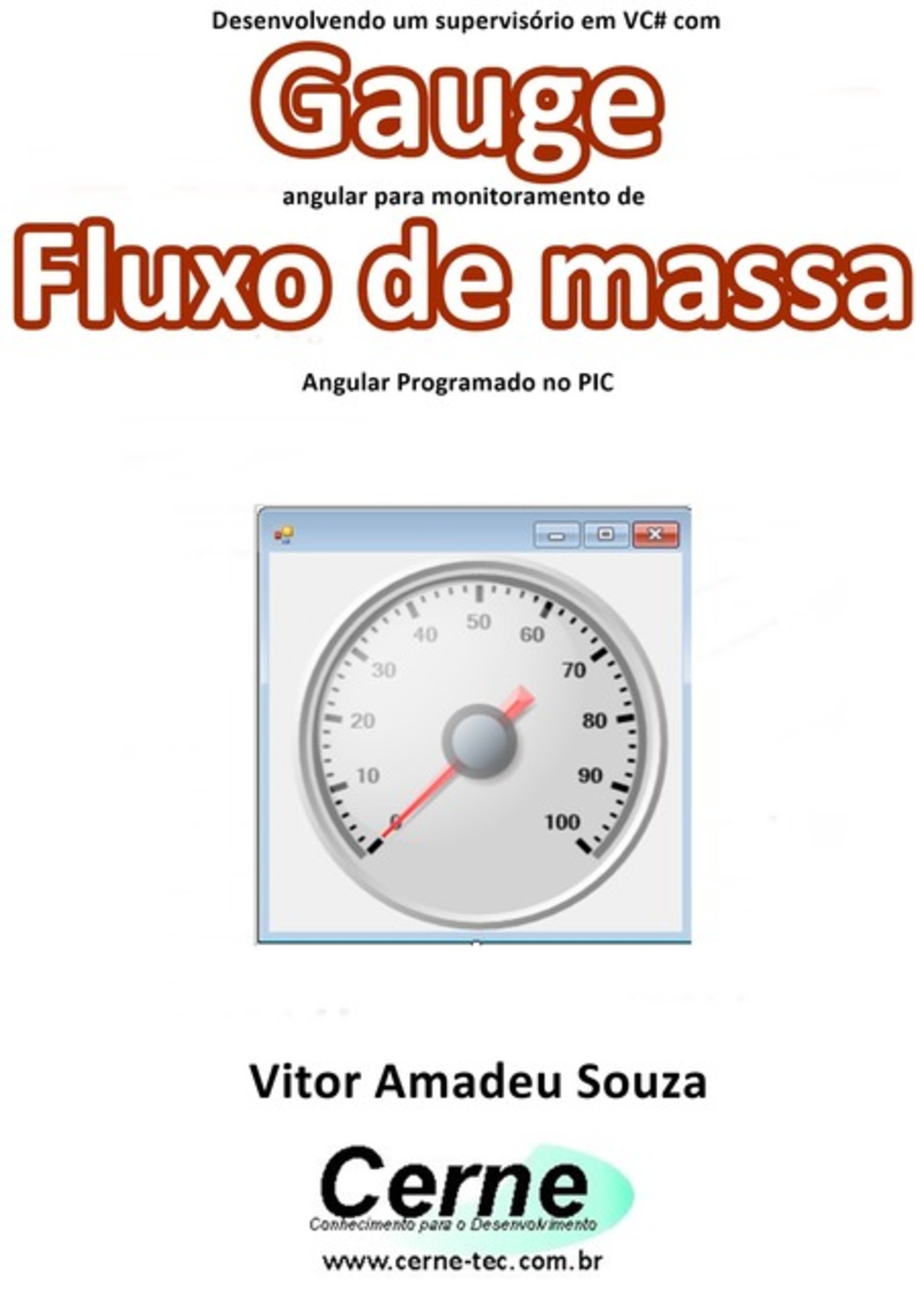 Desenvolvendo Um Supervisório Em Vc# Com Gauge Angular Para Monitoramento De Fluxo De Massa Programado No Pic