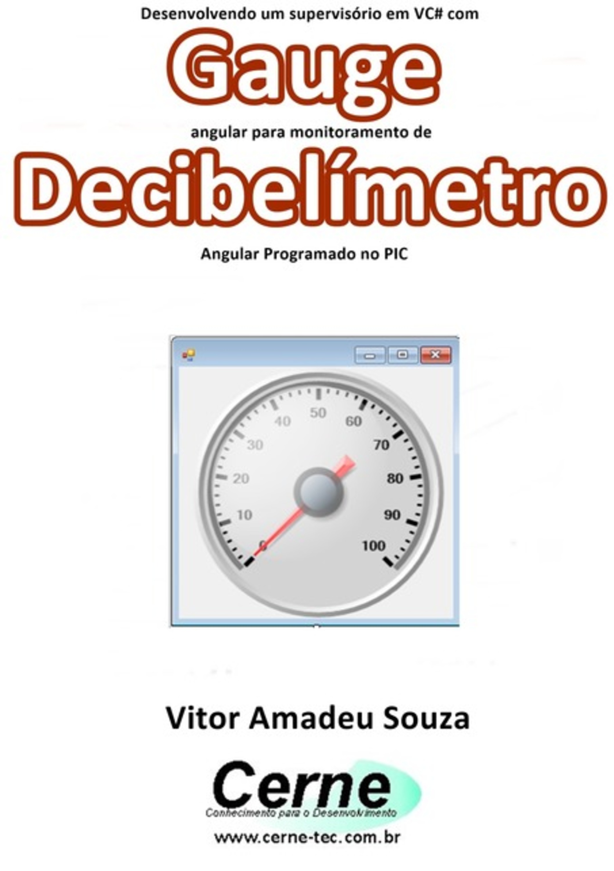 Desenvolvendo Um Supervisório Em Vc# Com Gauge Angular Para Monitoramento De Decibelímetro Programado No Pic