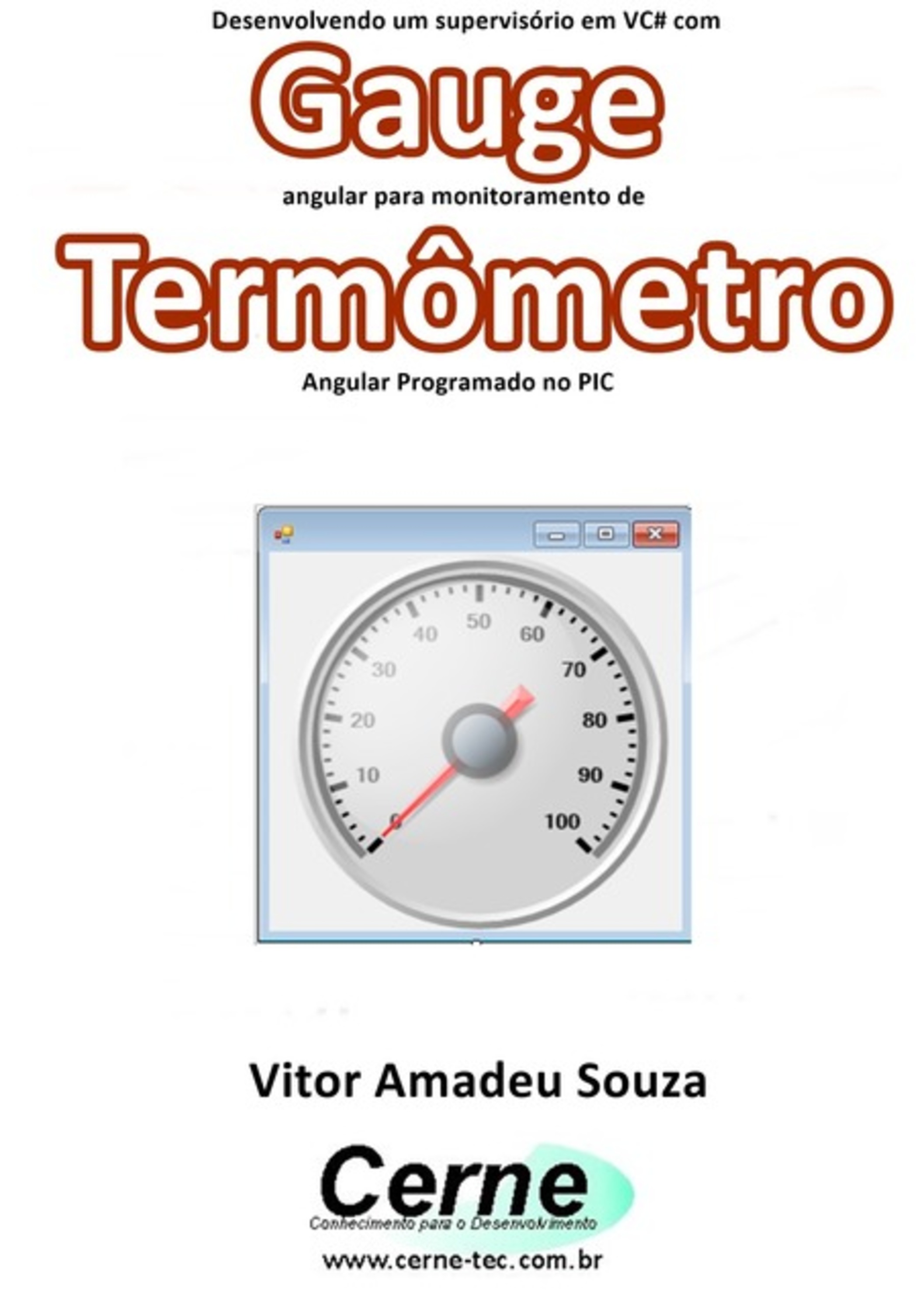 Desenvolvendo Um Supervisório Em Vc# Com Gauge Angular Para Monitoramento De Termômetro Programado No Pic