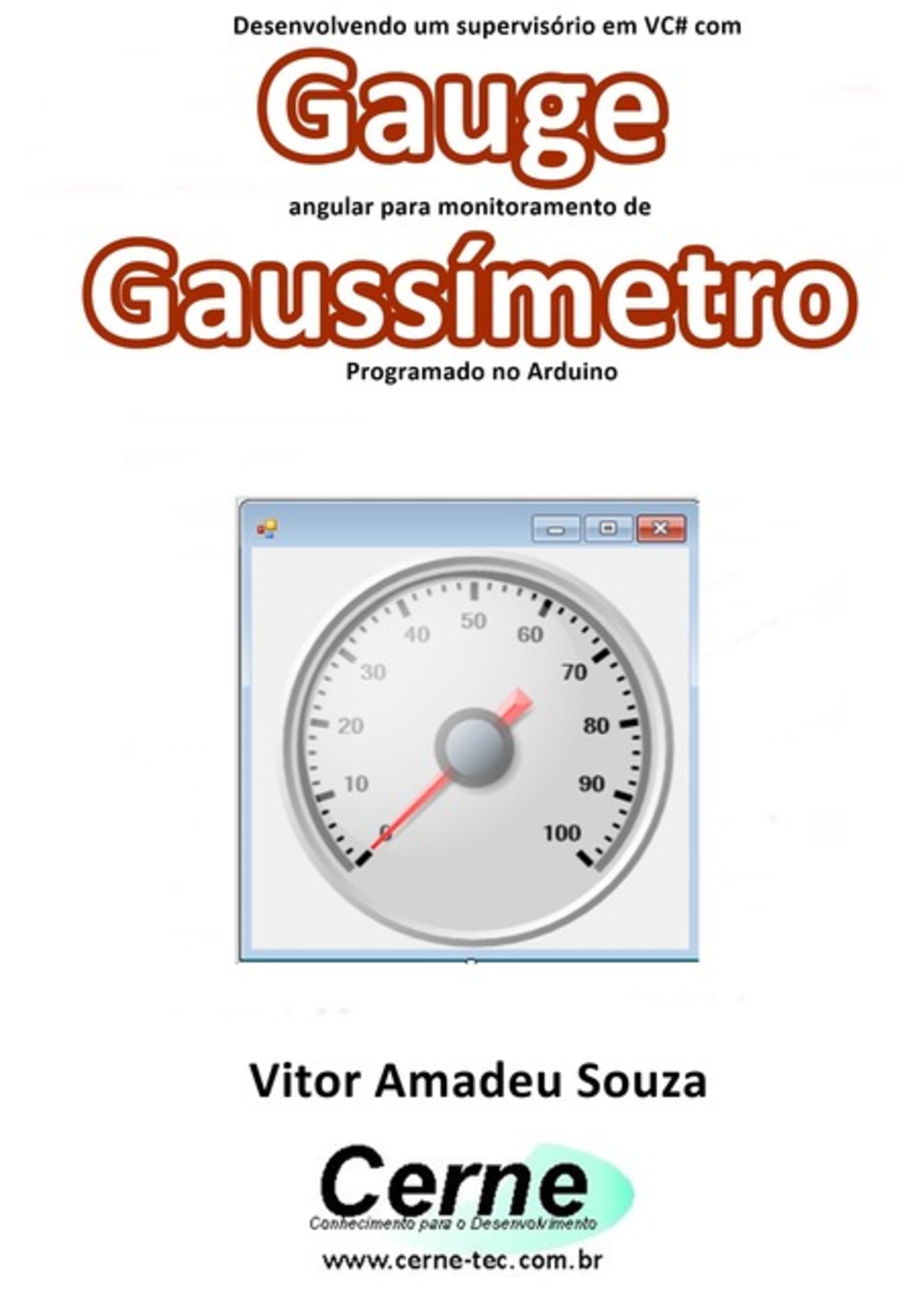 Desenvolvendo Um Supervisório Em Vc# Com Gauge Angular Para Monitoramento De Gaussímetro Programado No Arduino