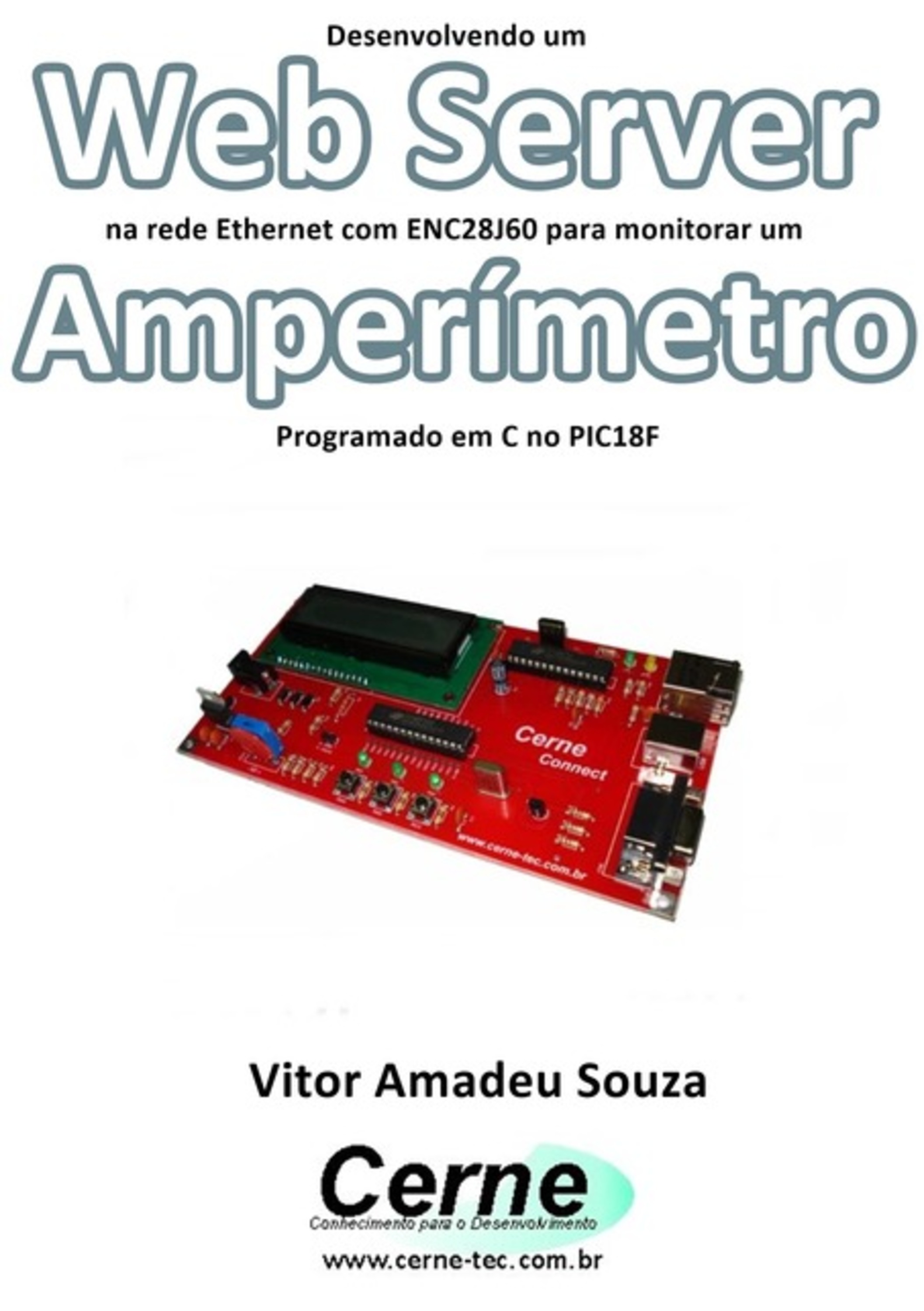 Desenvolvendo Um Web Server Na Rede Ethernet Com Enc28j60 Para Monitorar Um Amperímetro Programado Em C No Pic18f