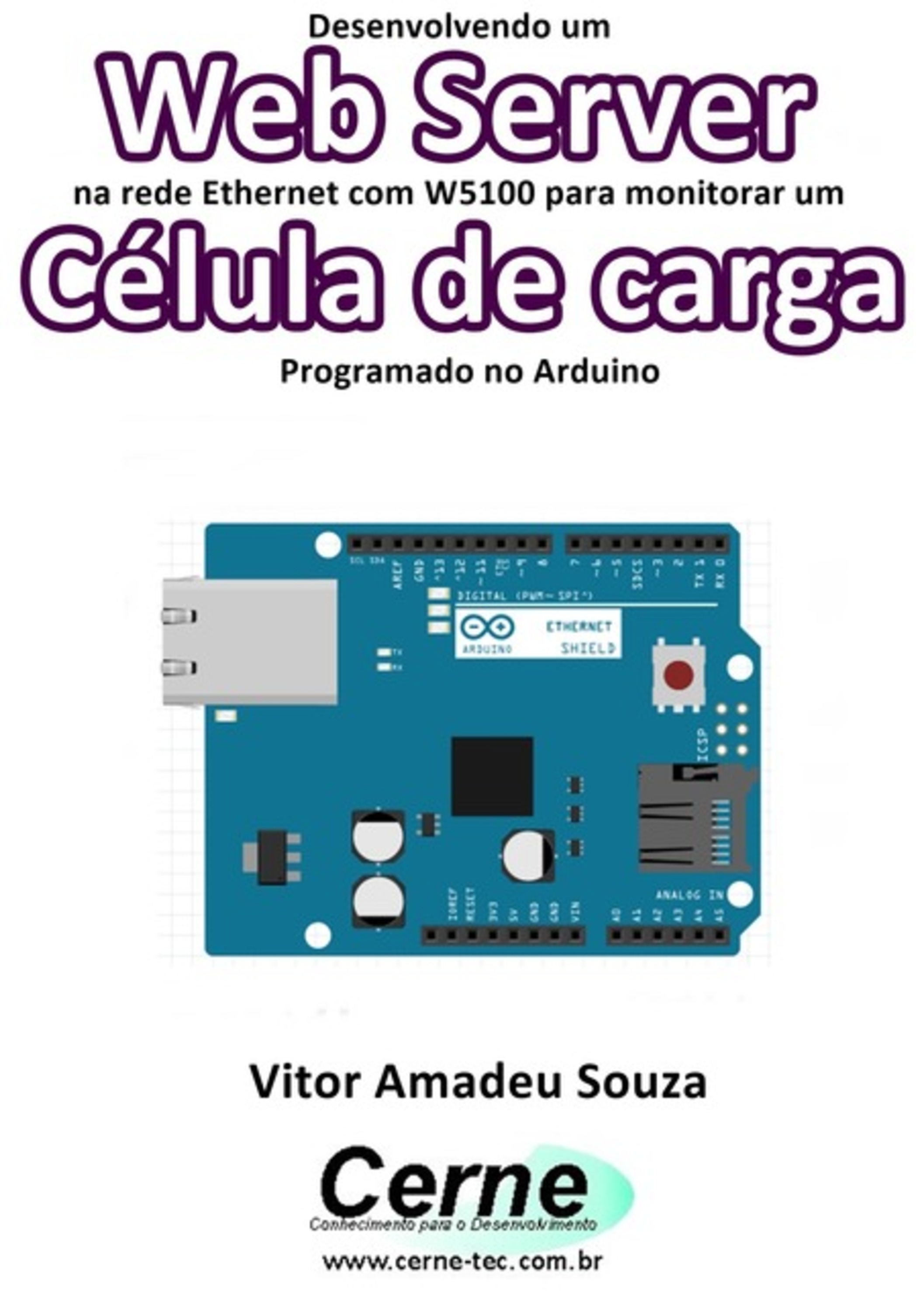 Desenvolvendo Um Web Server Na Rede Ethernet Com W5100 Para Monitorar Um Célula De Carga Programado No Arduino