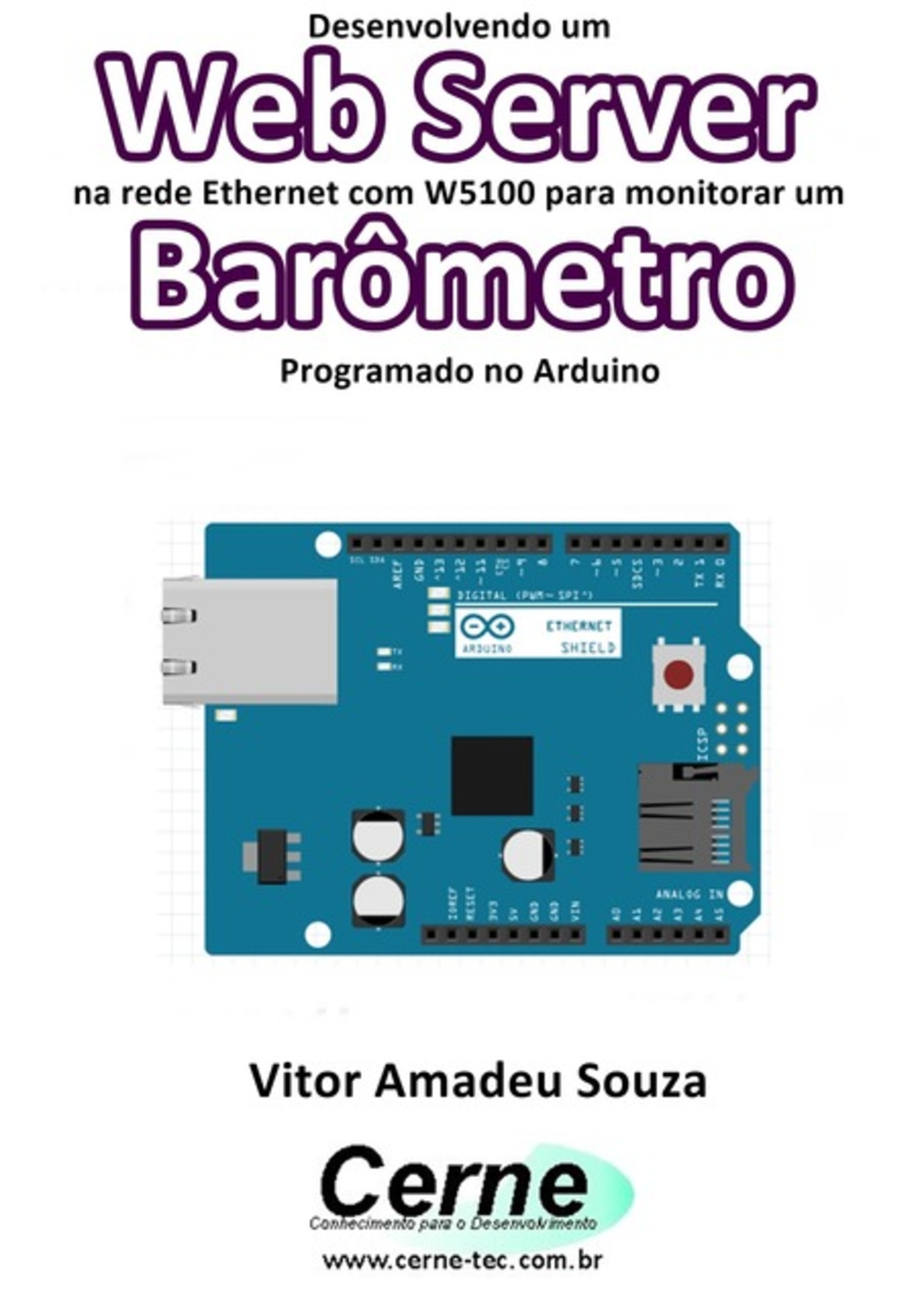 Desenvolvendo Um Web Server Na Rede Ethernet Com W5100 Para Monitorar Um Barômetro Programado No Arduino