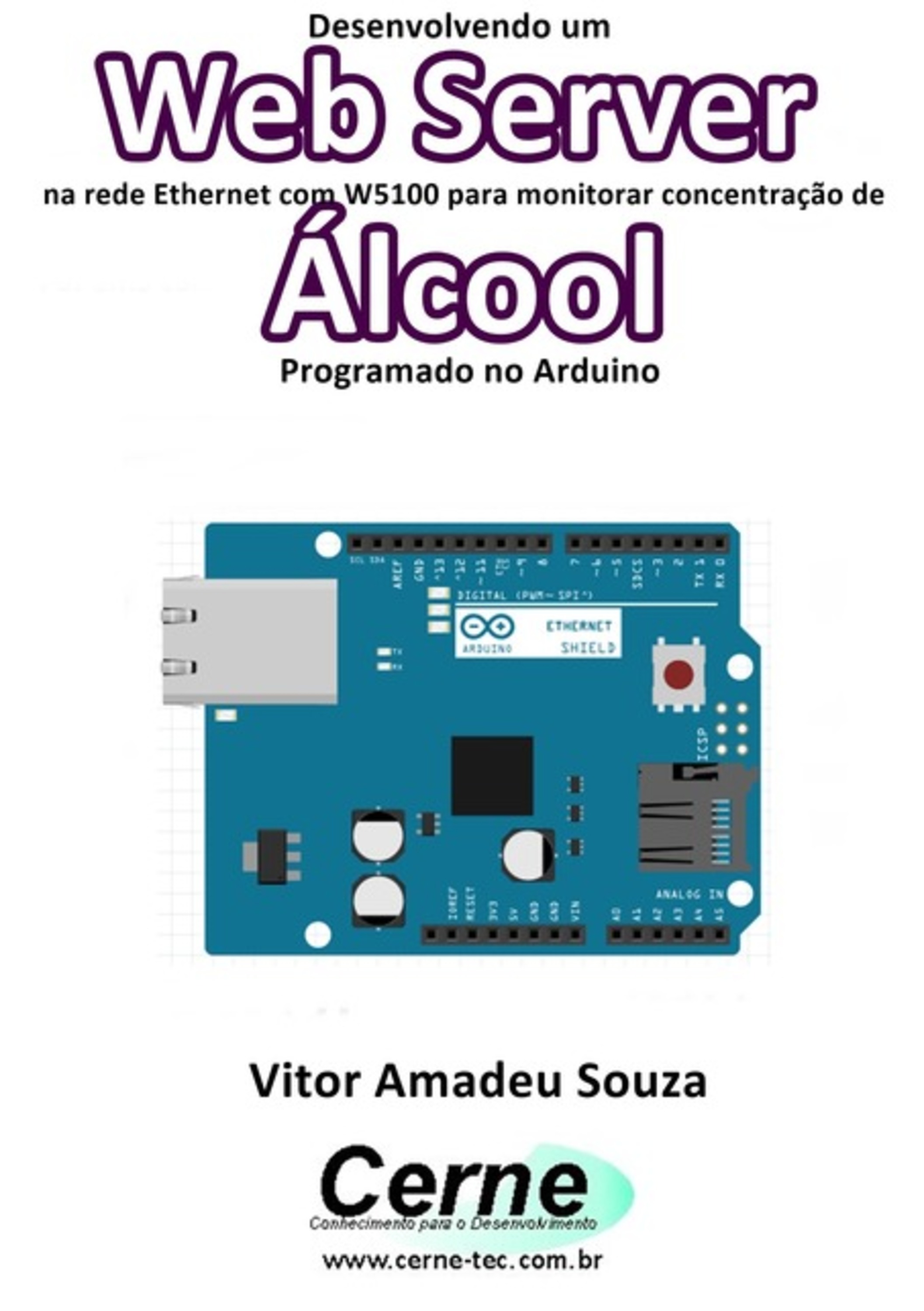 Desenvolvendo Um Web Server Na Rede Ethernet Com W5100 Para Monitorar Concentração De Álcool Programado No Arduino