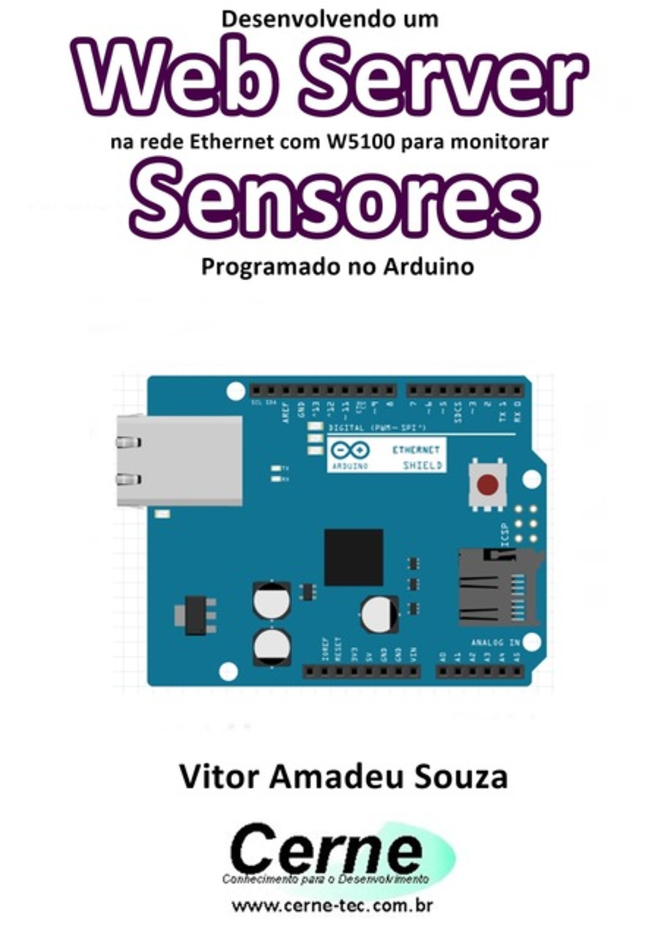 Desenvolvendo Um Web Server Na Rede Ethernet Com W5100 Para Monitorar Sensores Programado No Arduino