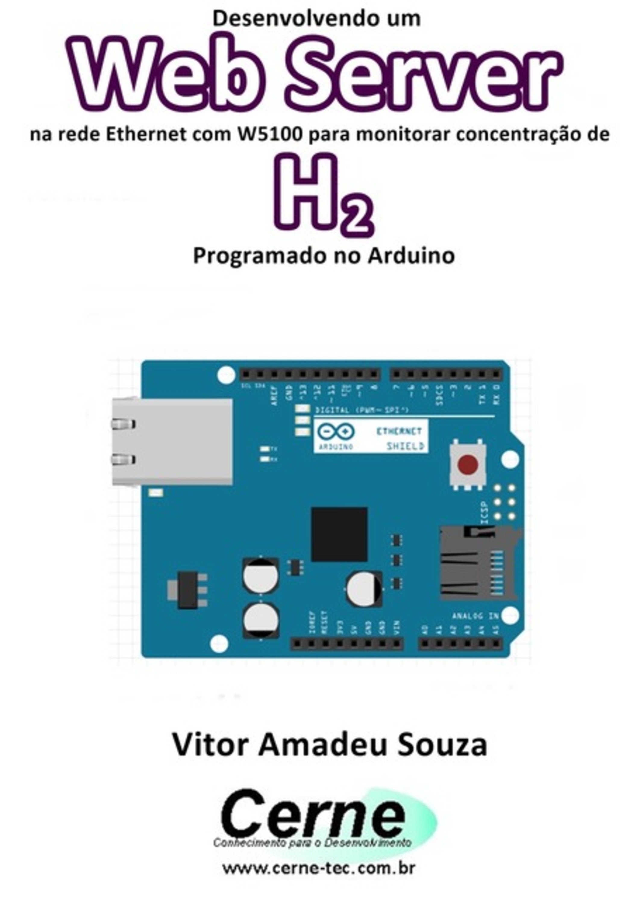 Desenvolvendo Um Web Server Na Rede Ethernet Com W5100 Para Monitorar Concentração De H2 Programado No Arduino