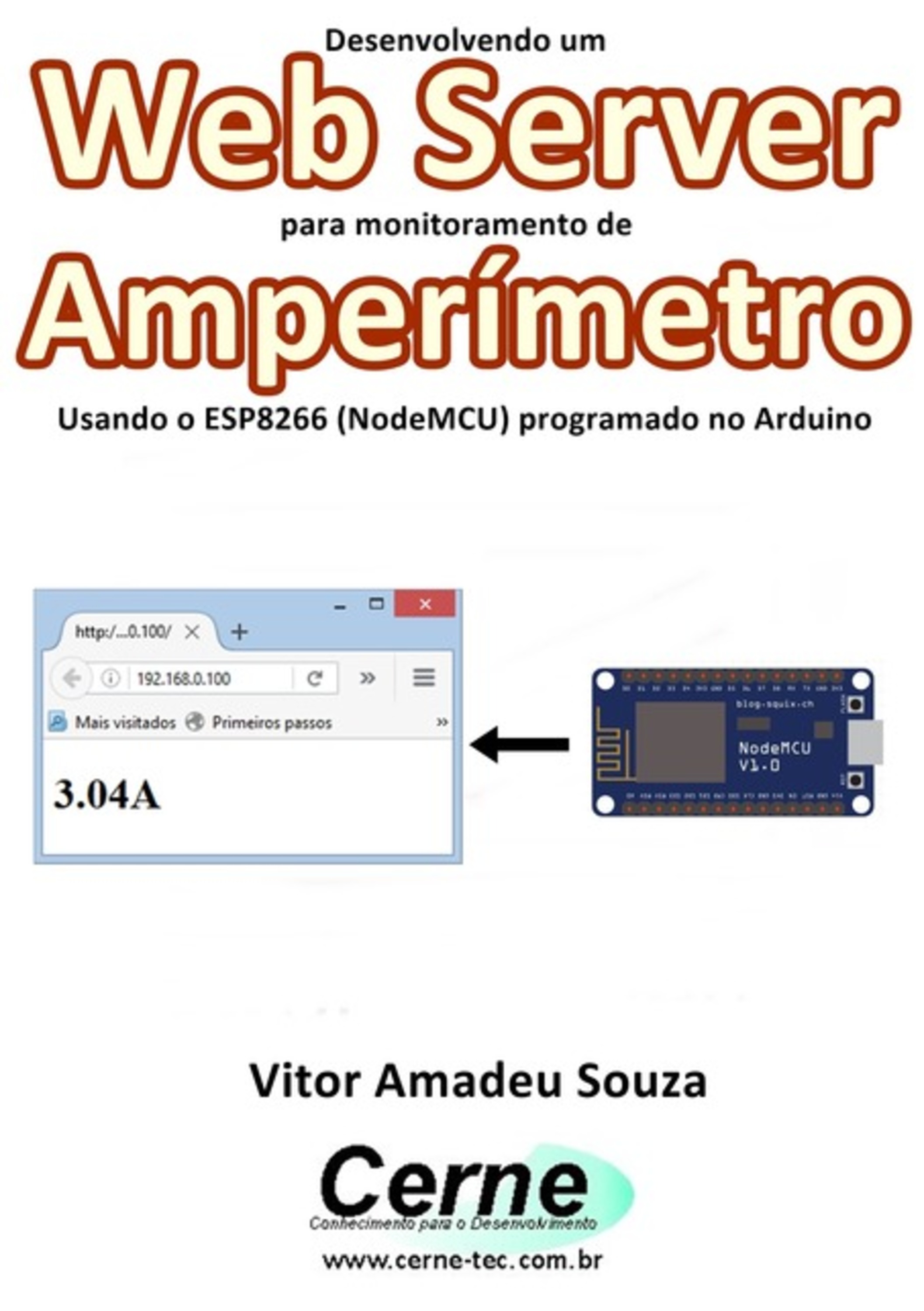 Desenvolvendo Um Web Server Para Monitoramento De Amperímetro Usando O Esp8266 (nodemcu) Programado No Arduino