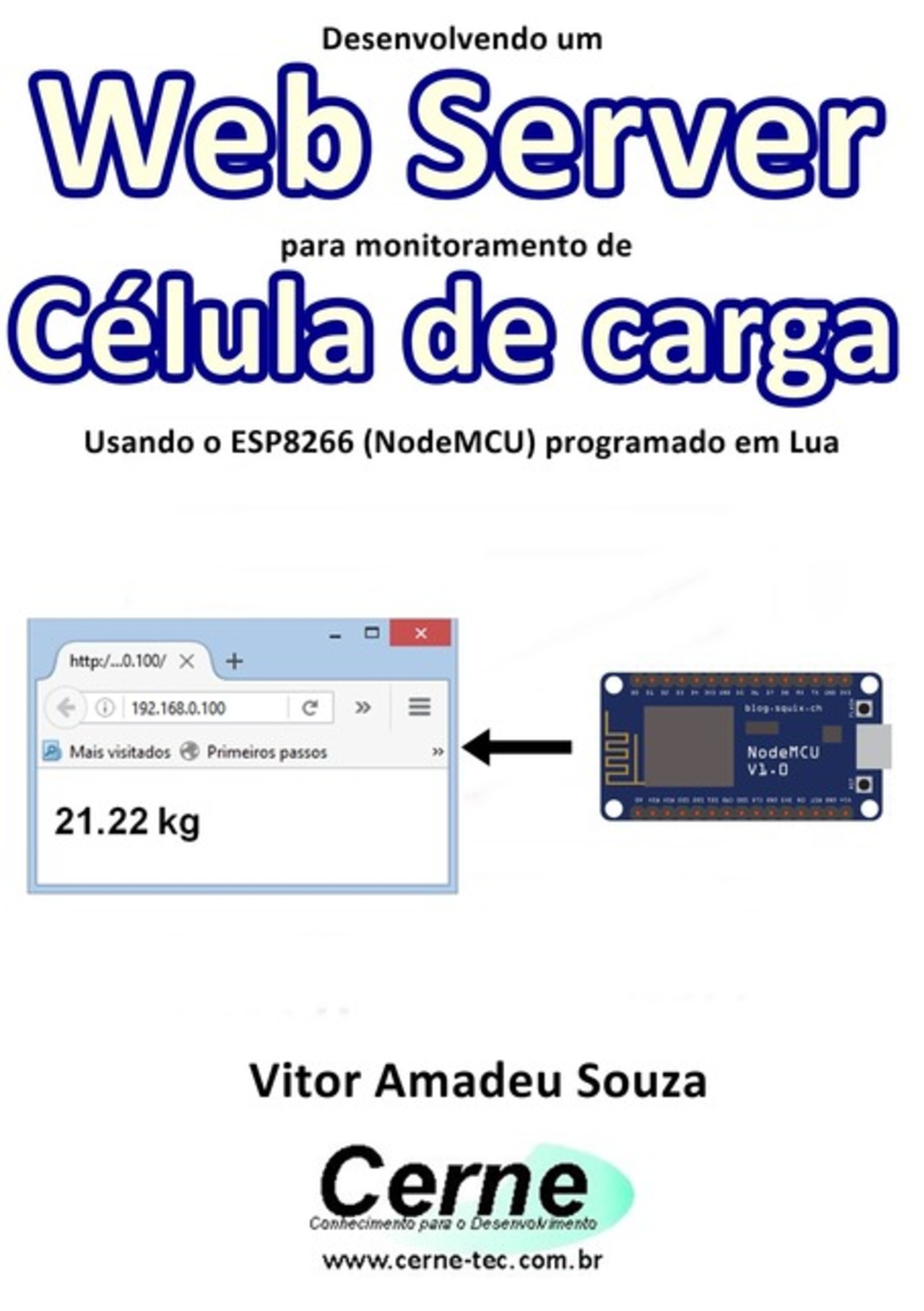 Desenvolvendo Um Web Server Para Monitoramento De Célula De Carga Usando O Esp8266 (nodemcu) Programado Em Lua