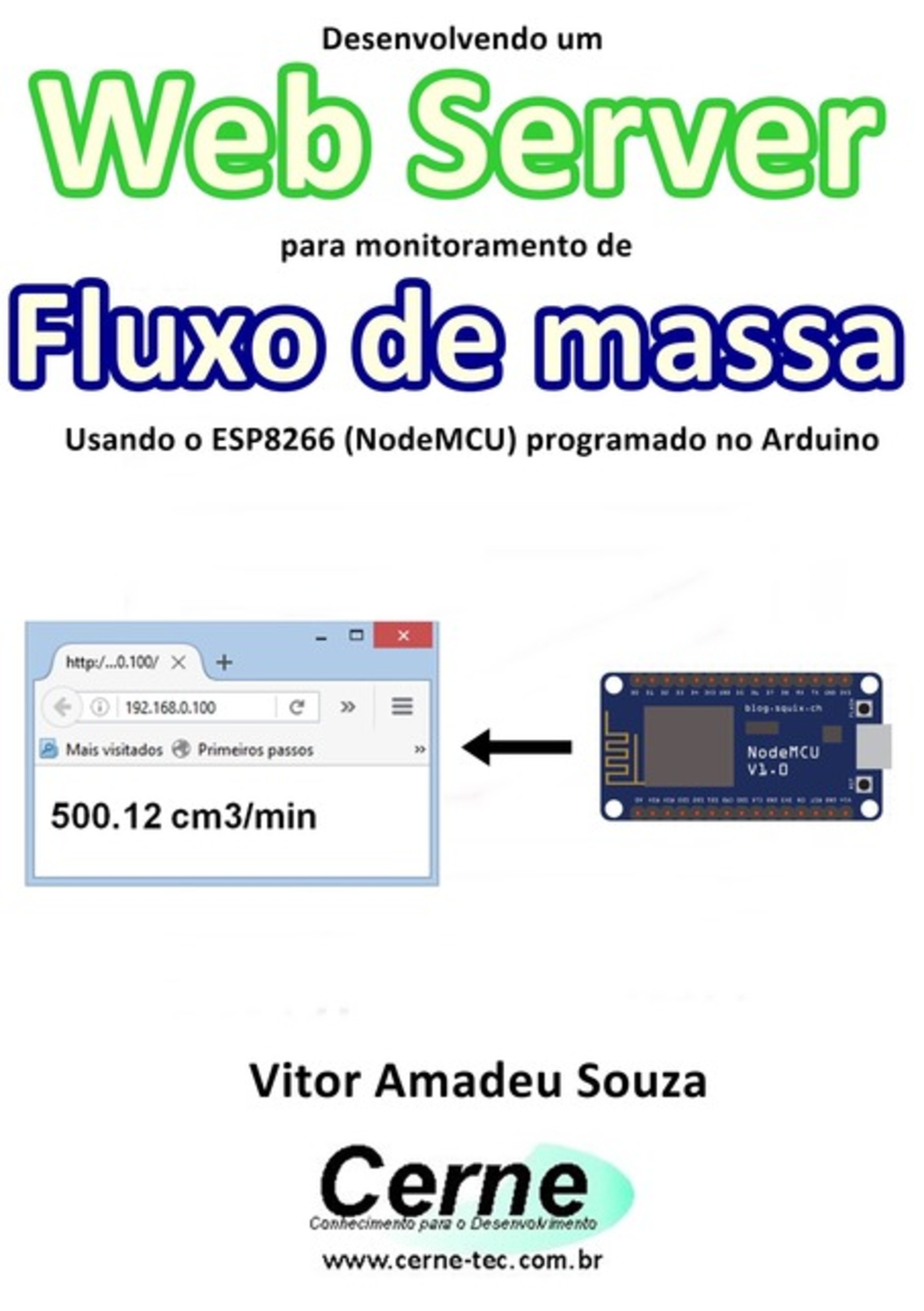 Desenvolvendo Um Web Server Para Monitoramento De Fluxo De Massa Usando O Esp8266 (nodemcu) Programado No Arduino