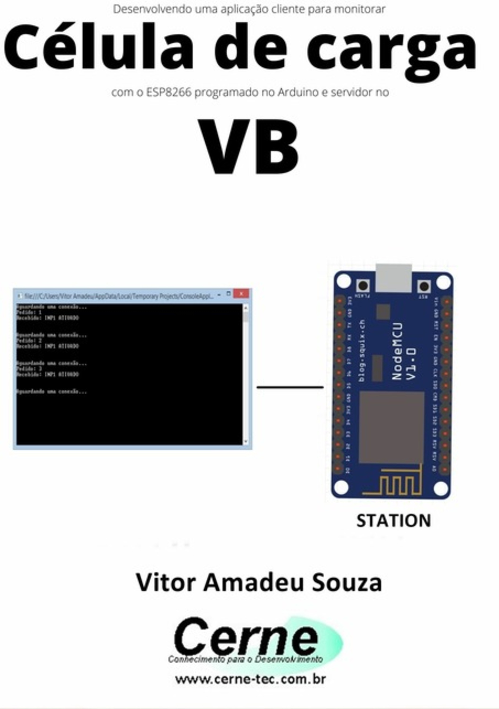 Desenvolvendo Uma Aplicação Cliente Para Monitorar Célula De Carga Com O Esp8266 Programado No Arduino E Servidor No Vb