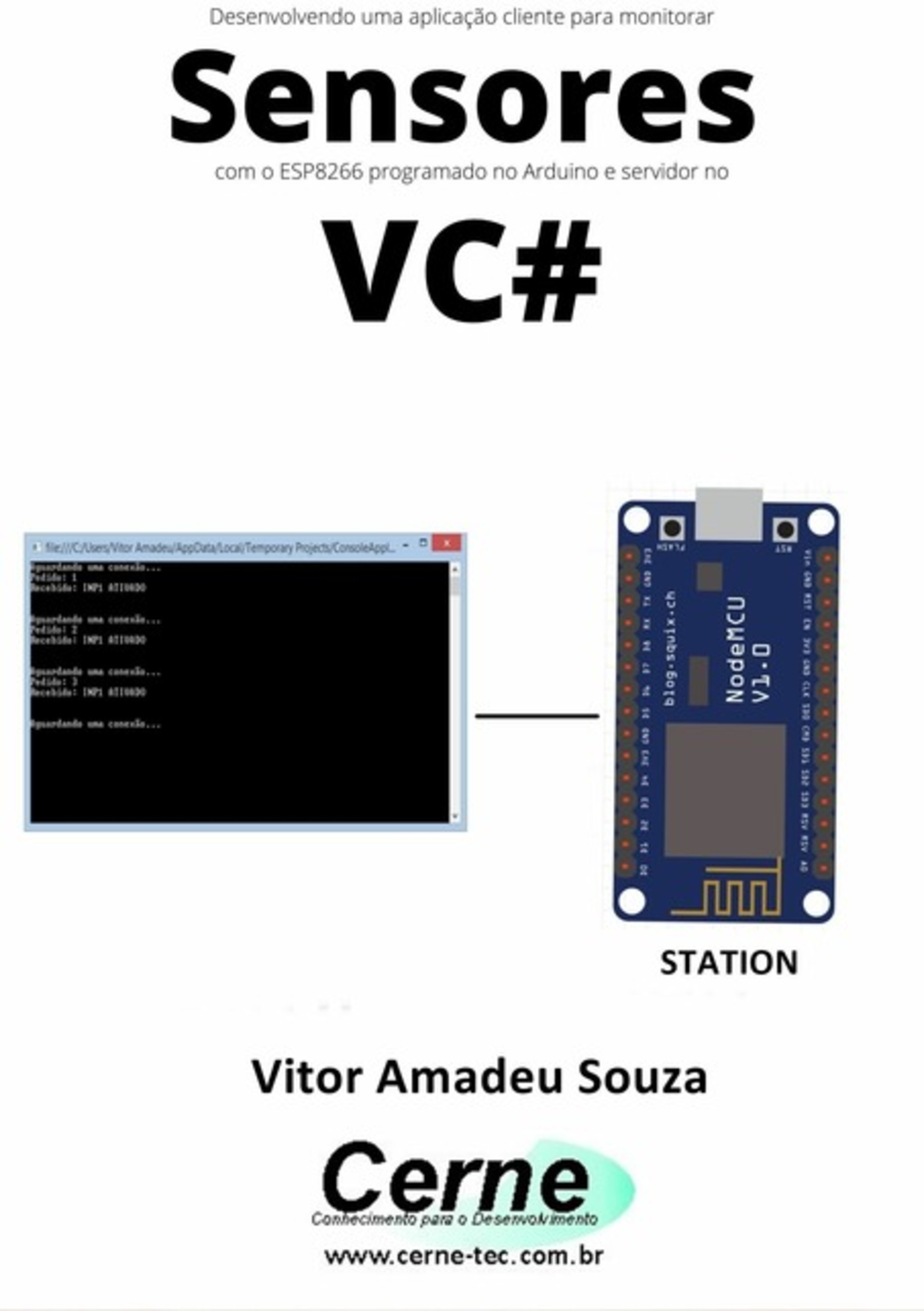 Desenvolvendo Uma Aplicação Cliente Para Monitorar Sensores Com O Esp8266 Programado No Arduino E Servidor No Vc#