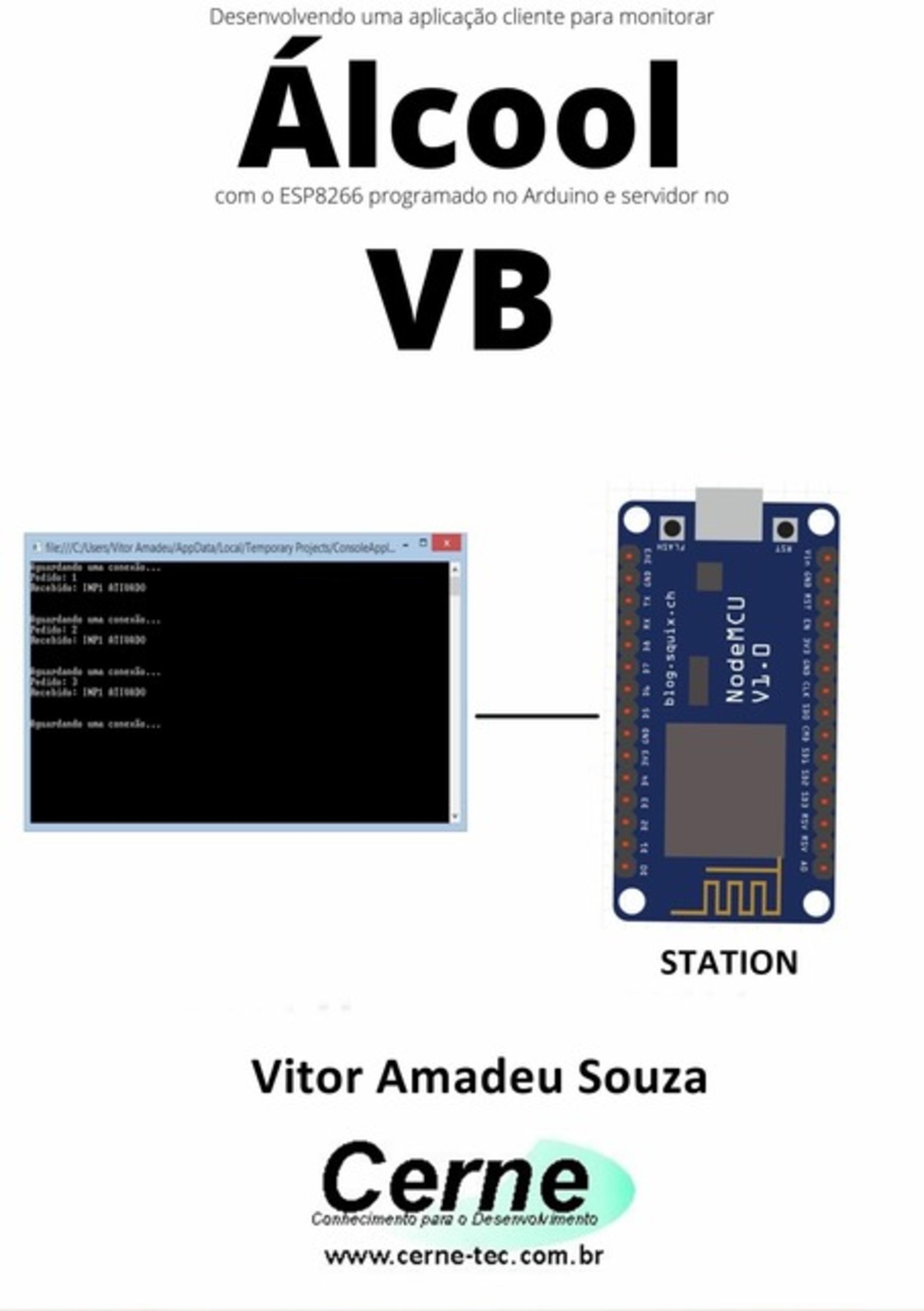 Desenvolvendo Uma Aplicação Cliente-servidor Para Monitorar Álcool Com O Esp8266 Programado No Arduino E Servidor No Vb