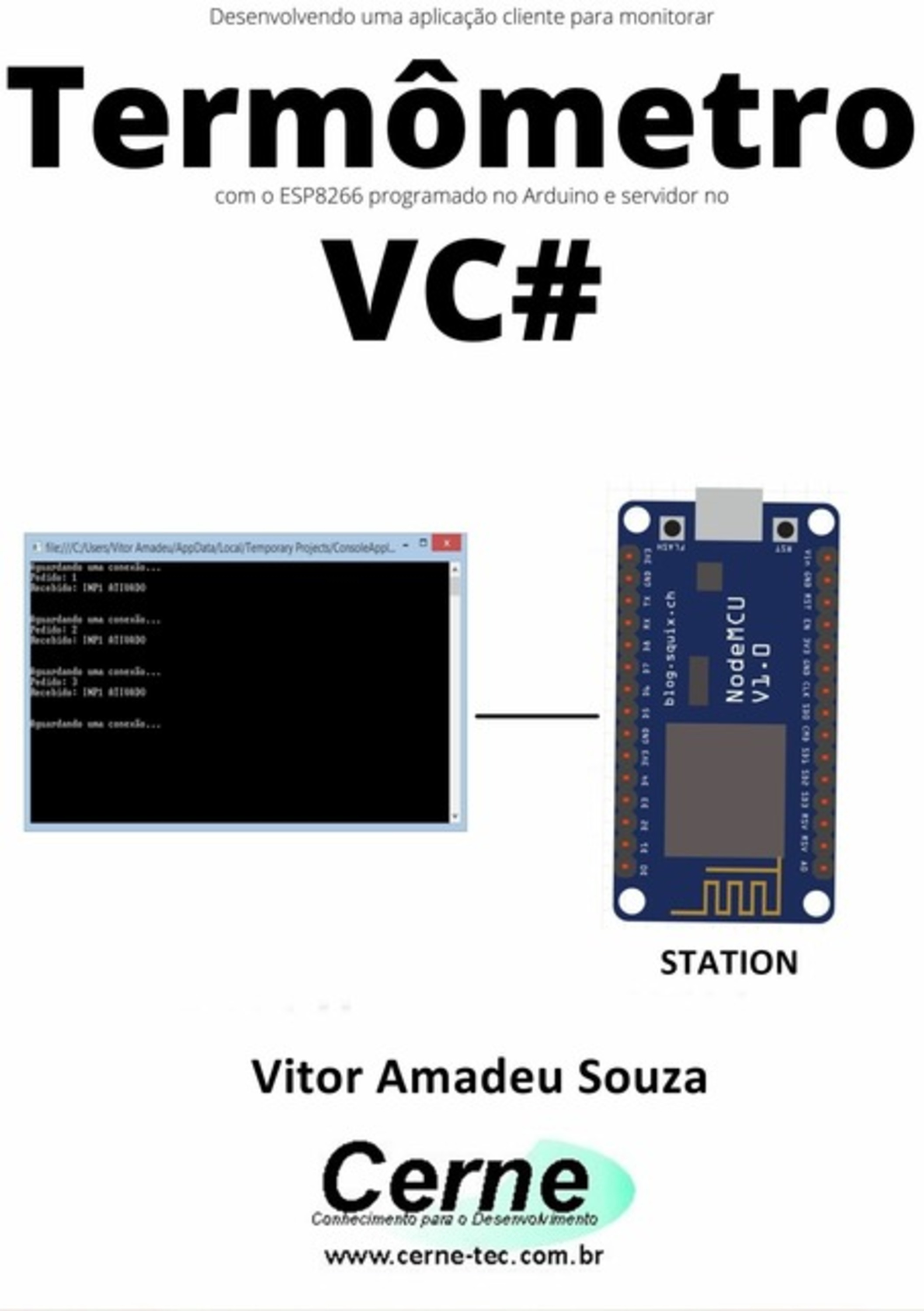 Desenvolvendo Uma Aplicação Cliente-servidor Para Monitorar Termômetro Com O Esp8266 Programado No Arduino E Servidor No Vc#