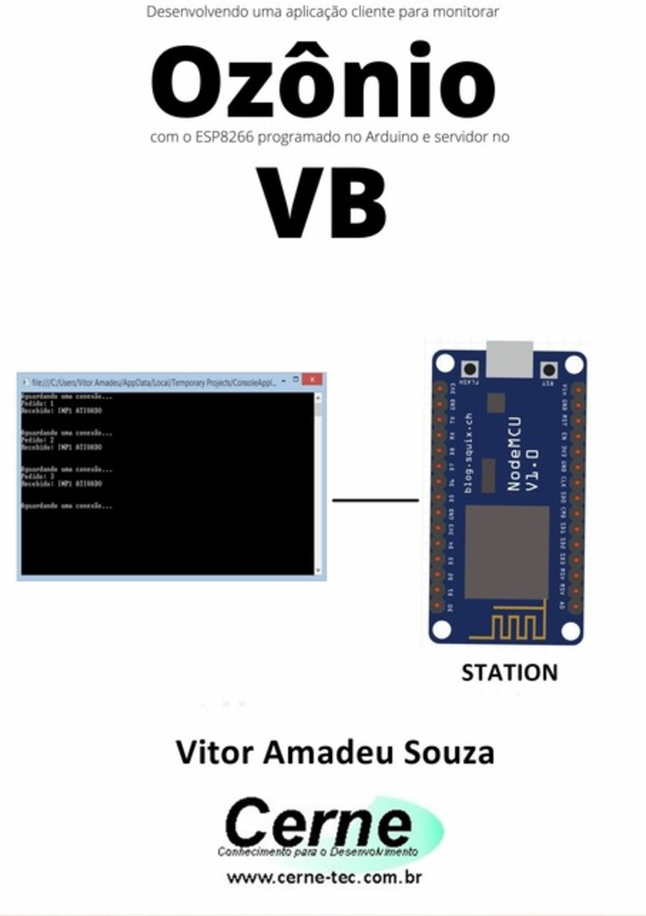 Desenvolvendo Uma Aplicação Cliente-servidor Para Monitorar Ozônio Com O Esp8266 Programado No Arduino E Servidor No Vb