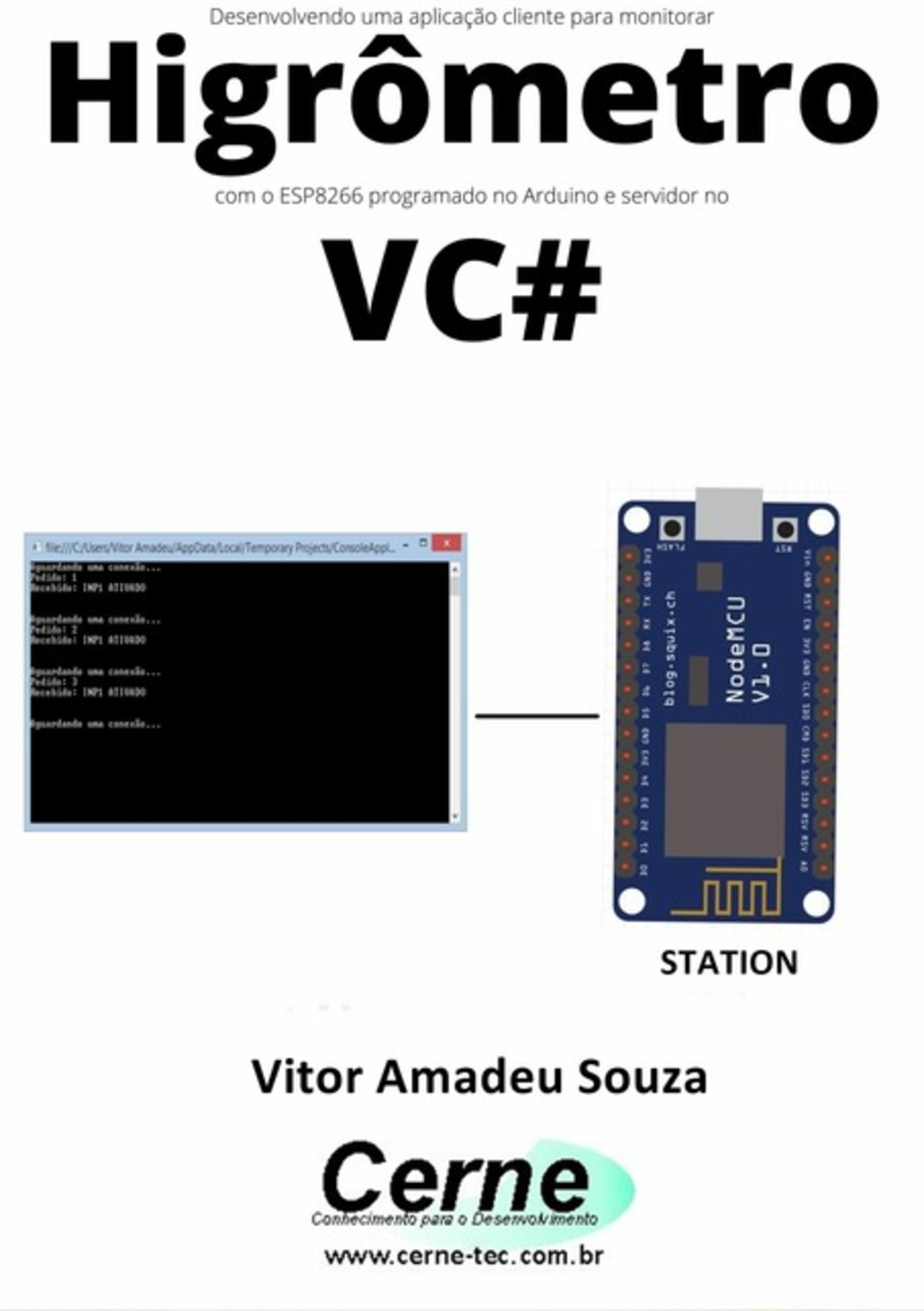 Desenvolvendo Uma Aplicação Cliente-servidor Para Monitorar Higrômetro Com O Esp8266 Programado No Arduino E Servidor No Vc#